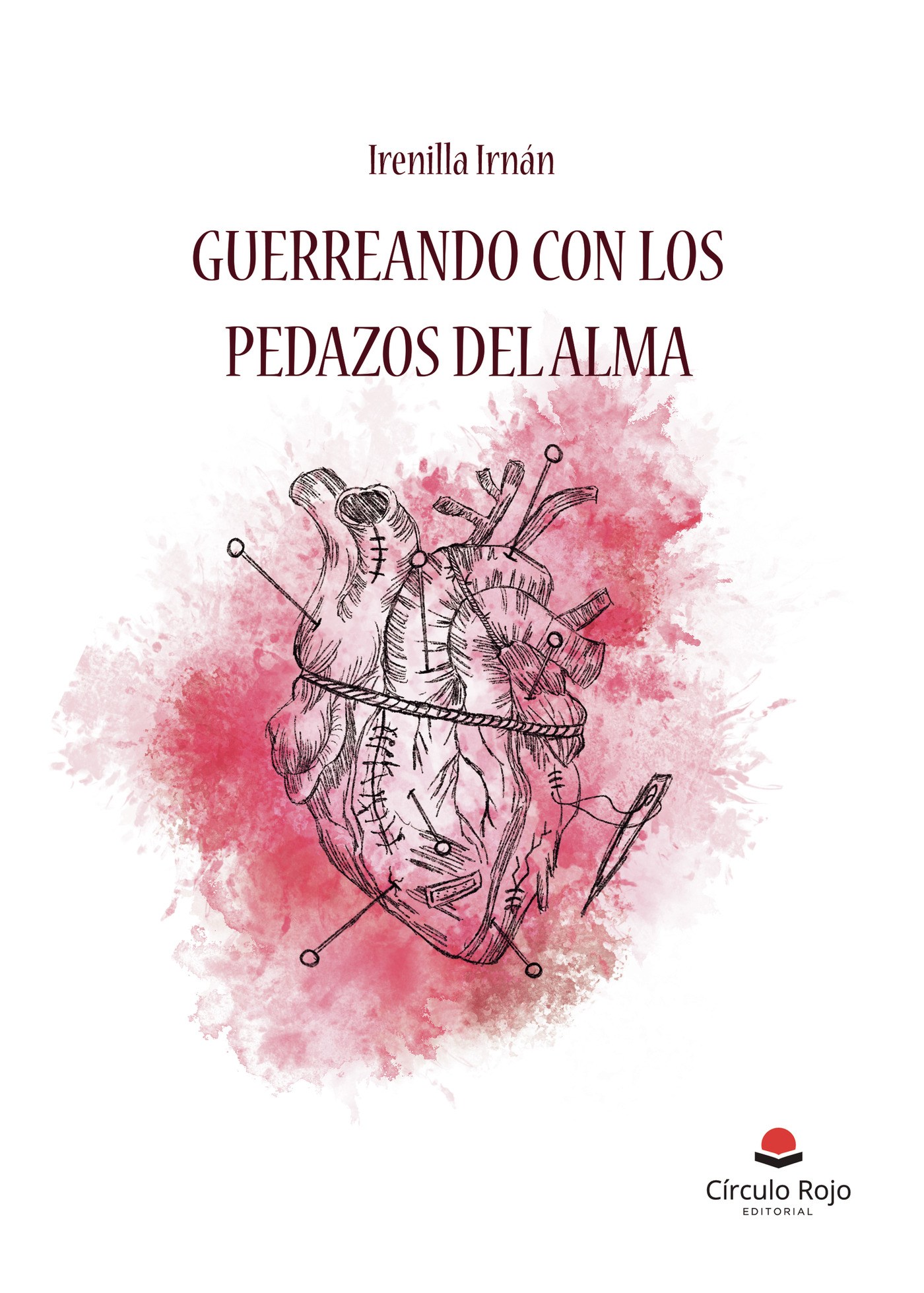 Portada de GUERREANDO CON LOS PEDAZOS DEL ALMA · Irenilla Irnán