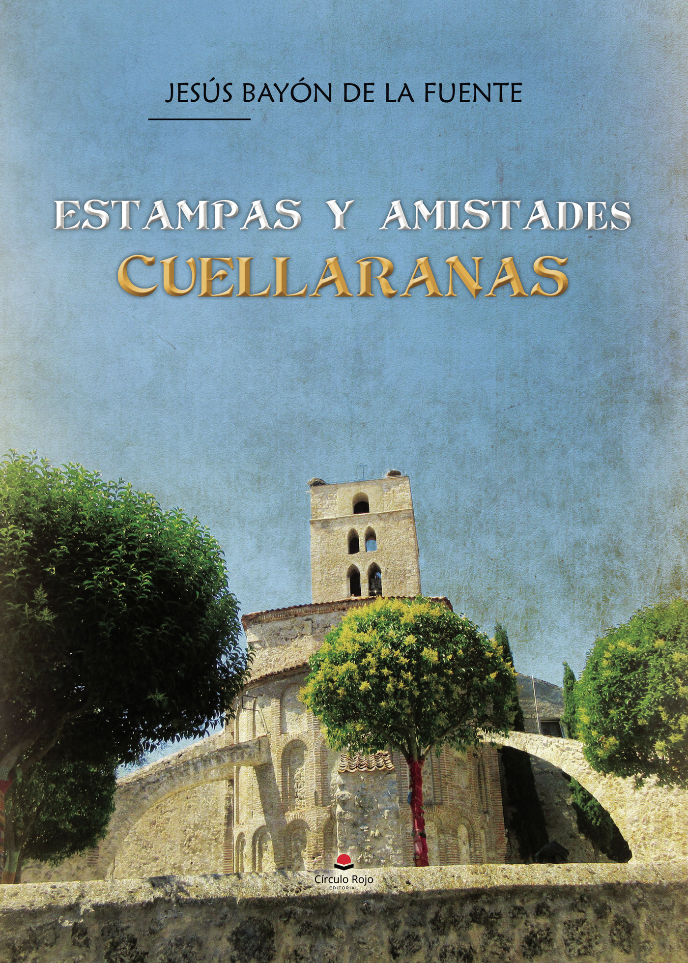 Portada de ESTAMPAS Y AMISTADES CUELLARANAS · Jesús Bayón De la Fuente