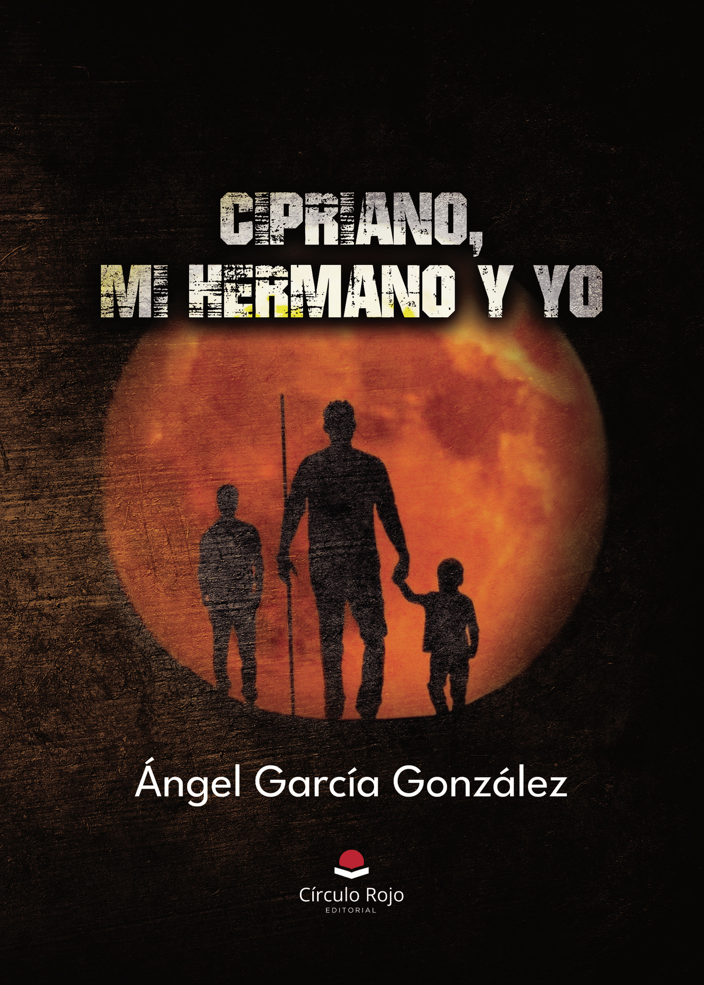 Portada de CIPRIANO, MI HERMANO Y YO · ÁNGEL GARCÍA GONZÁLEZ
