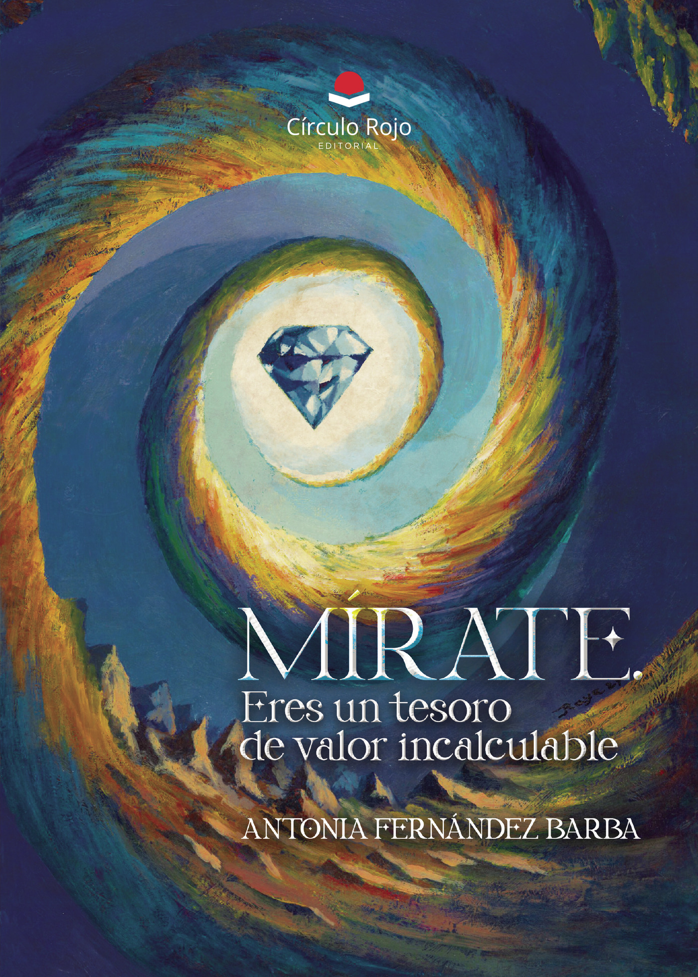 Portada de Mírate. Eres un tesoro de valor incalculable · Antonia Fernández Barba
