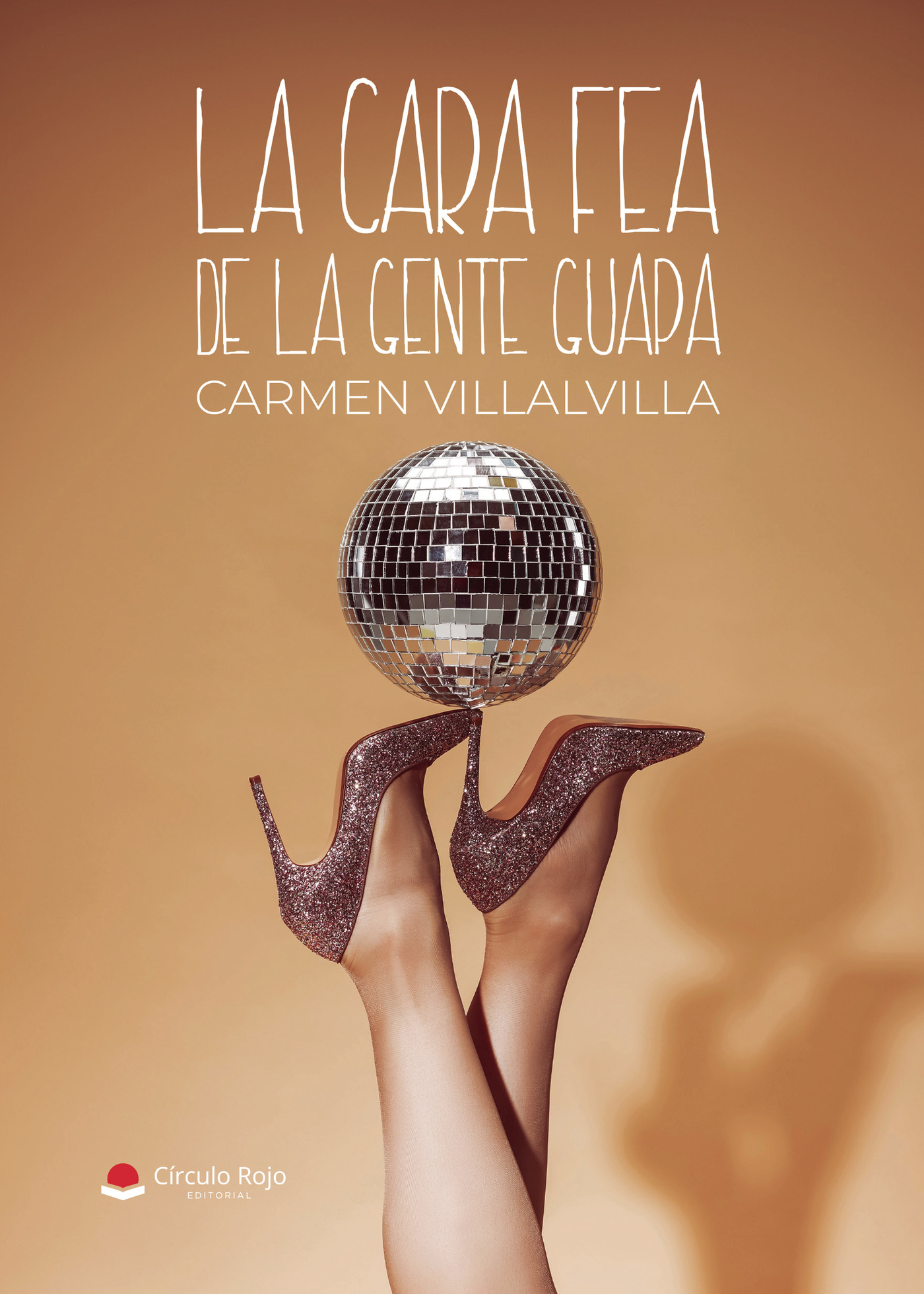 Portada de La cara fea de la gente guapa · Carmen Villalvilla