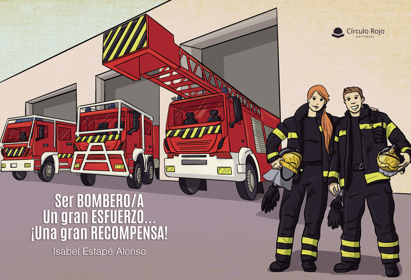 Portada de Ser BOMBERO/A. Un gran ESFUERZO...¡Una gran RECOMPENSA!