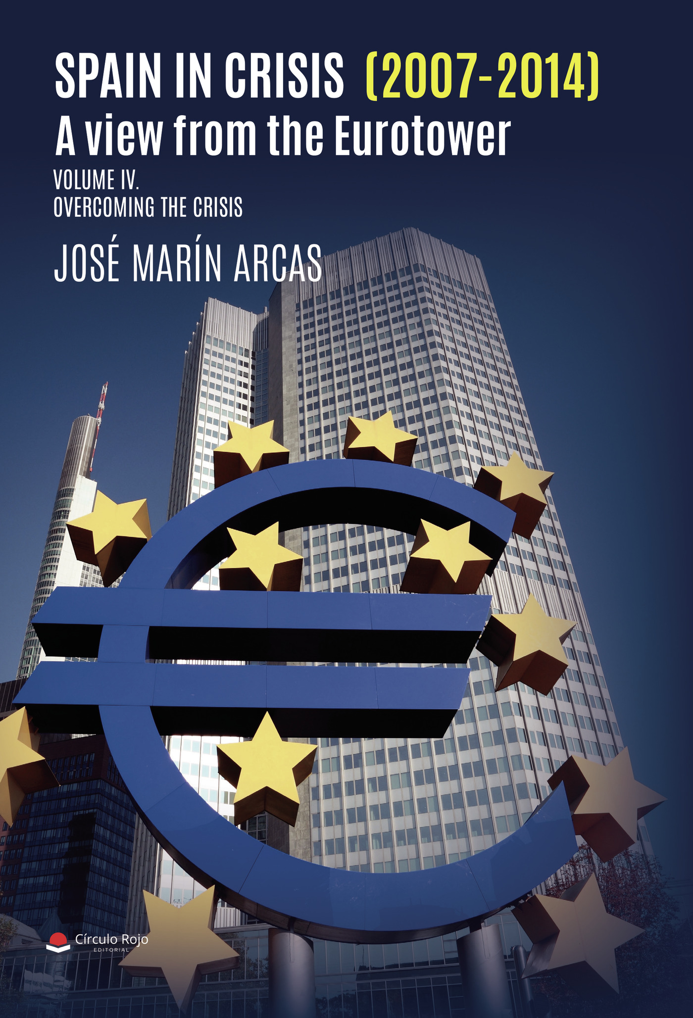 Portada de Spain in crisis (2007-2014). A view from the Eurotower. Volume IV Overcoming the crisis