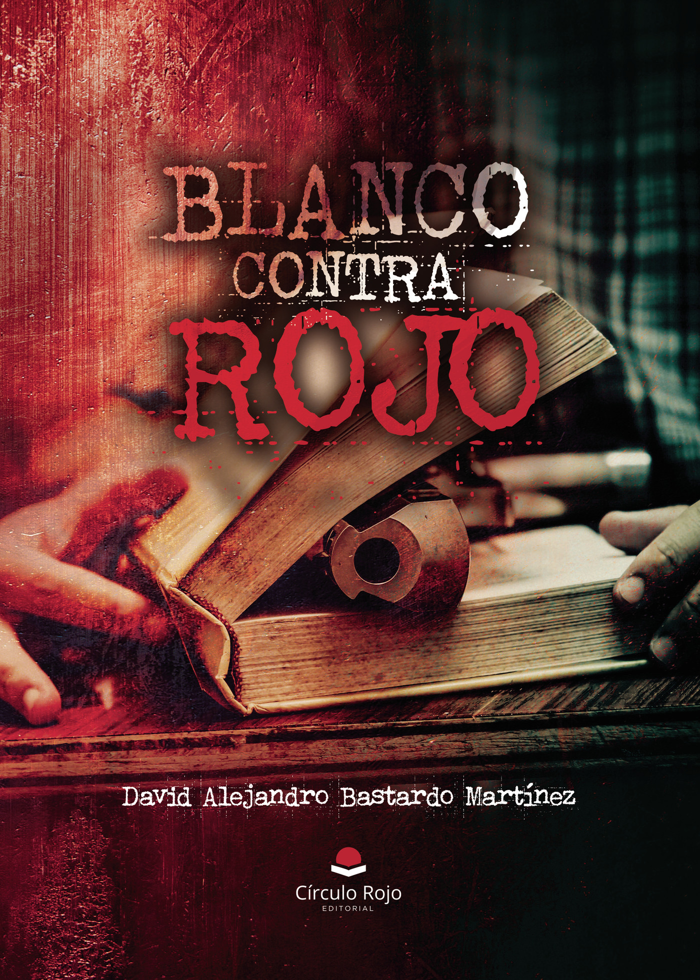 Portada de Blanco contra rojo · David Alejandro Bastardo Martínez