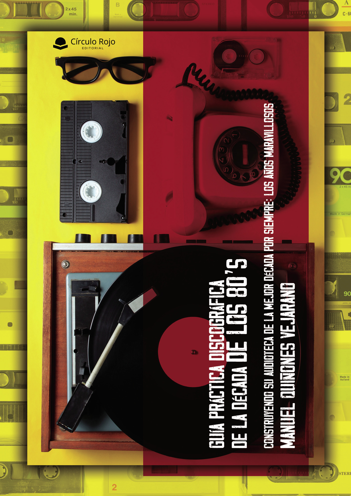 Portada de Guía práctica discográfica de la década de los 80s. Construyendo su audioteca de la mejor década por siempre: Los años maravillosos.