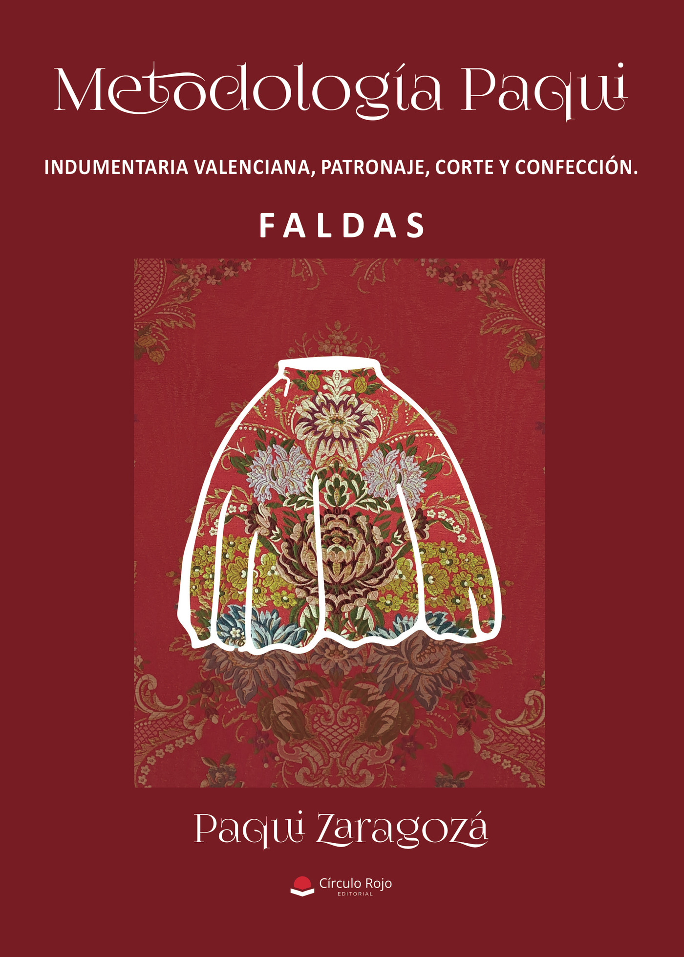 Portada de Metodología Paqui. Indumentaria valenciana patronaje, corte y confección. FALDAS · Paqui Zaragozá Peñarrocha