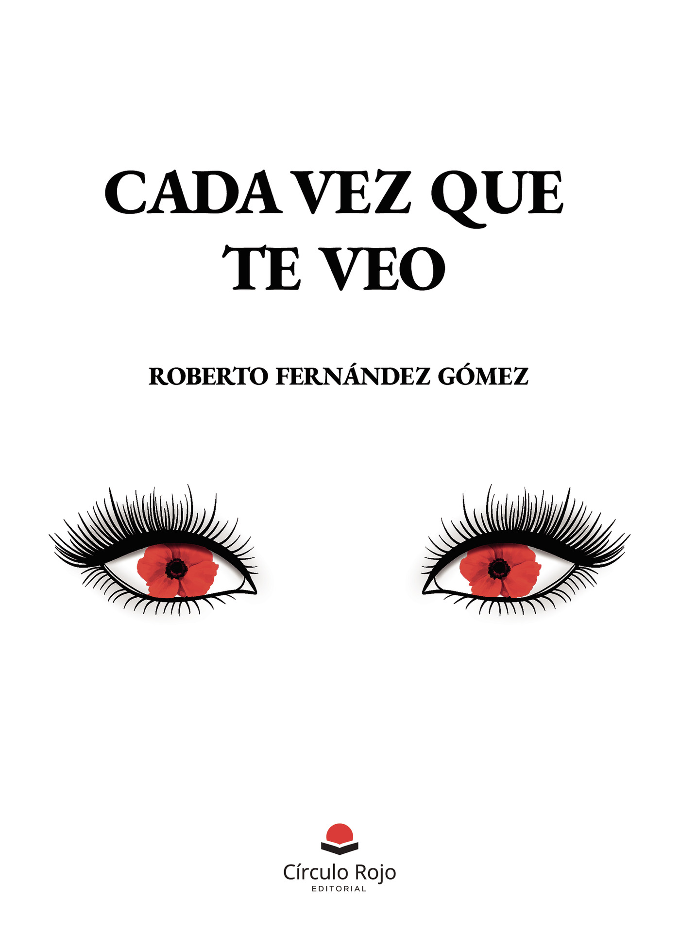 Portada de CADA VEZ QUE TE VEO · Roberto Fernández Gómez