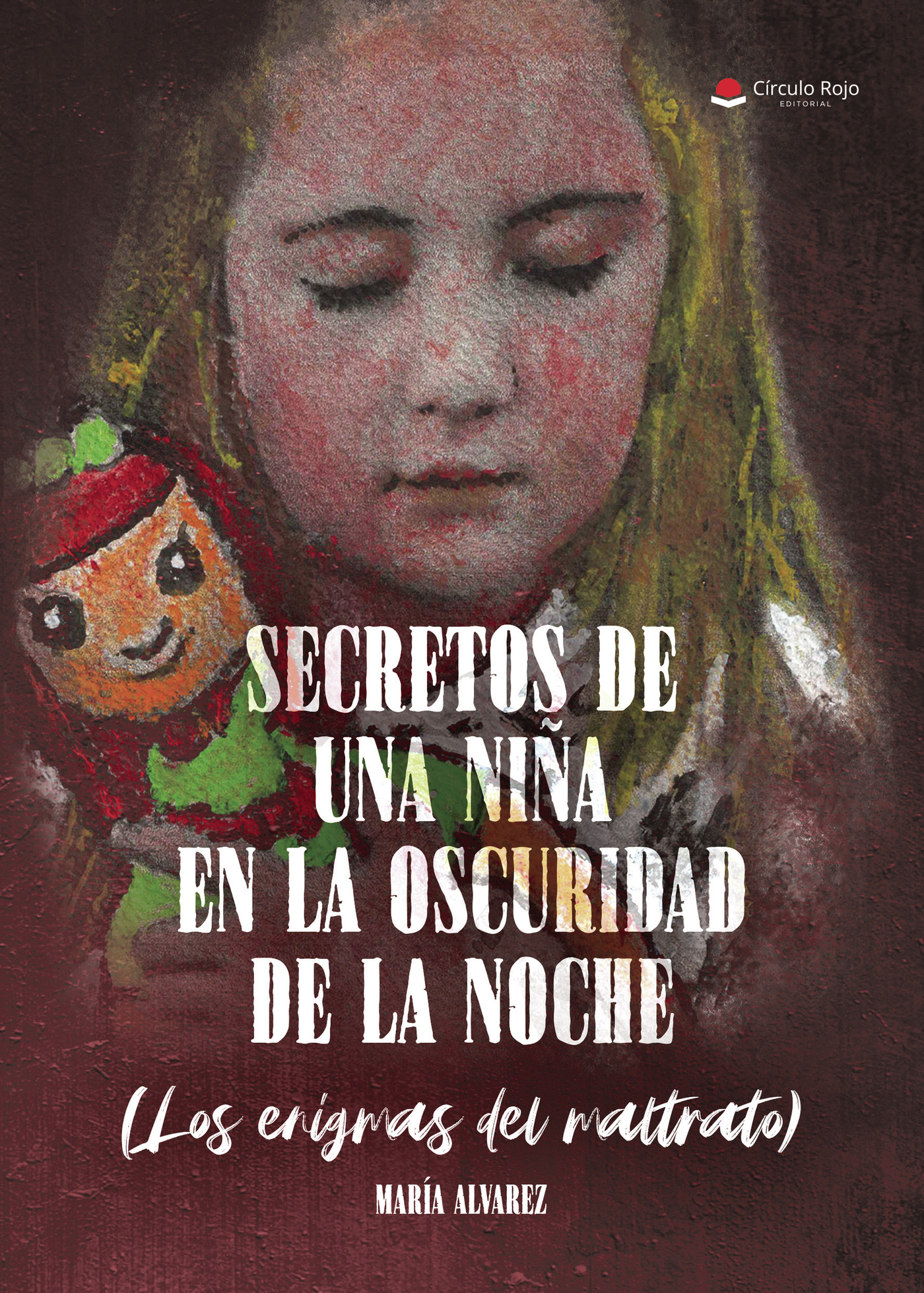 Portada de Secretos de una niña en la oscuridad de la noche. Los enigmas del maltrato · Maria Alvarez