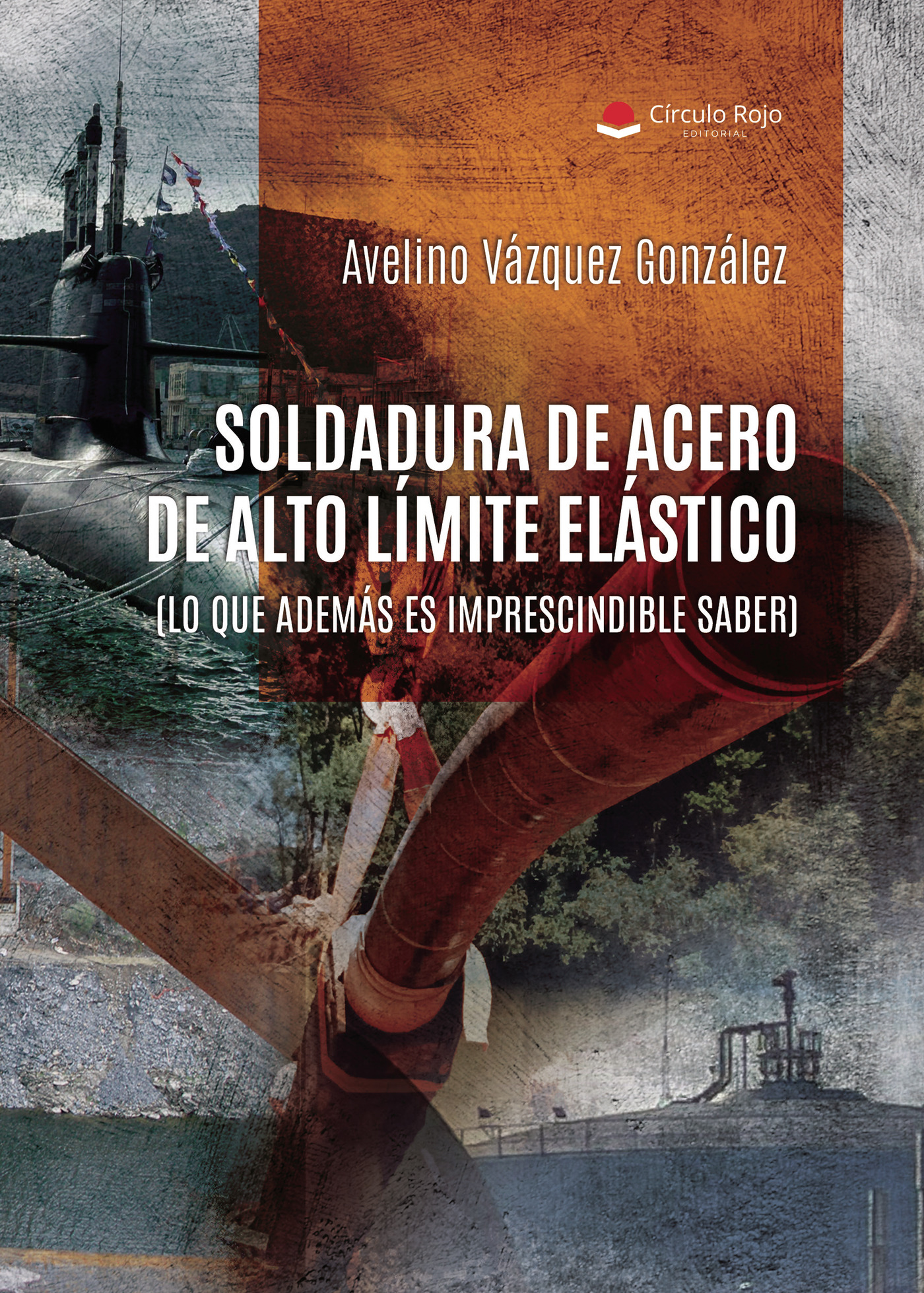 Portada de SOLDADURA DE ACERO DE ALTO LÍMITE ELÁSTICO. (LO QUE ADEMÁS ES IMPRESCINDIBLE SABER) · AVELINO VAZQUEZ GONZALEZ