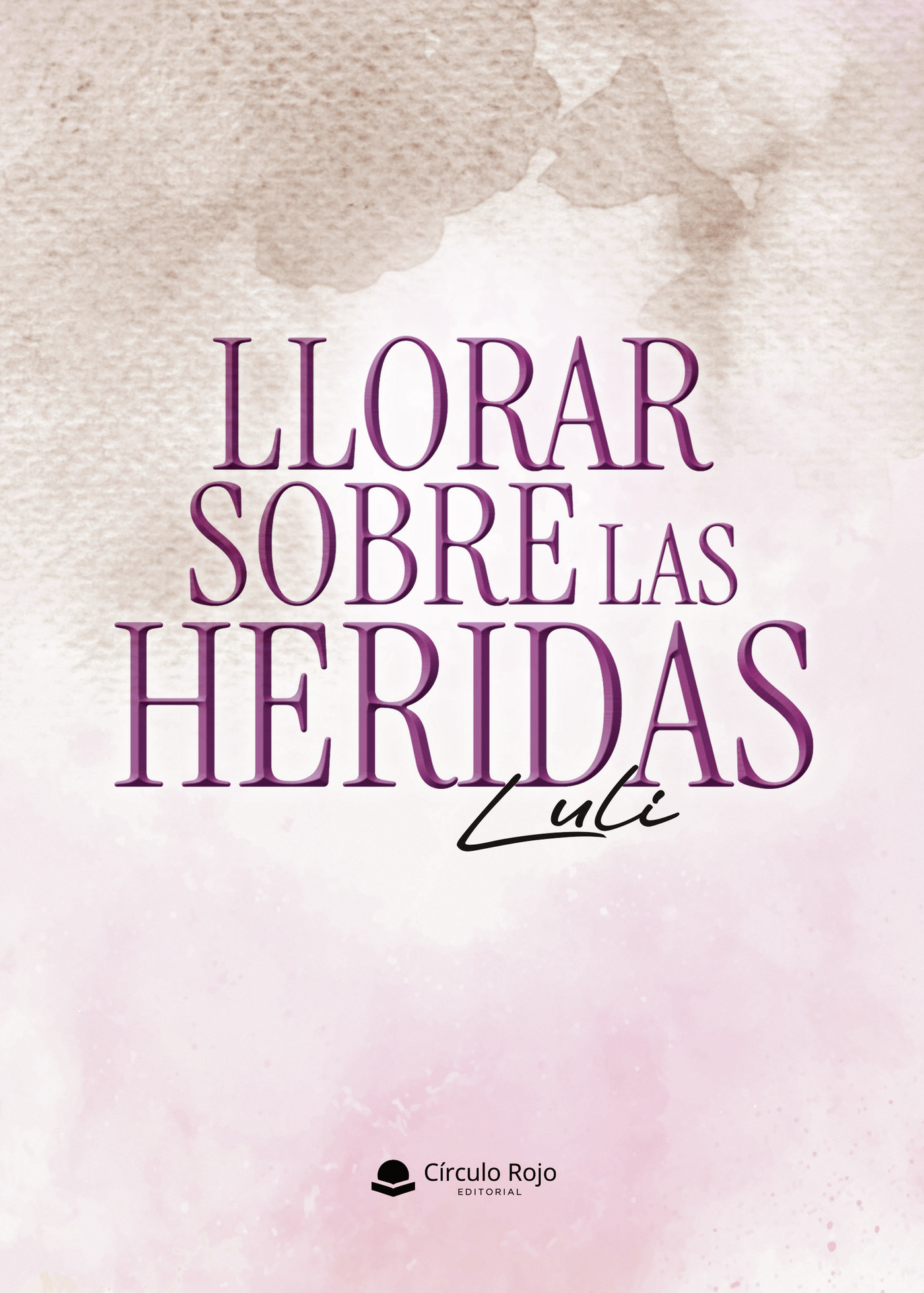 Portada de LLORAR SOBRE LAS HERIDAS