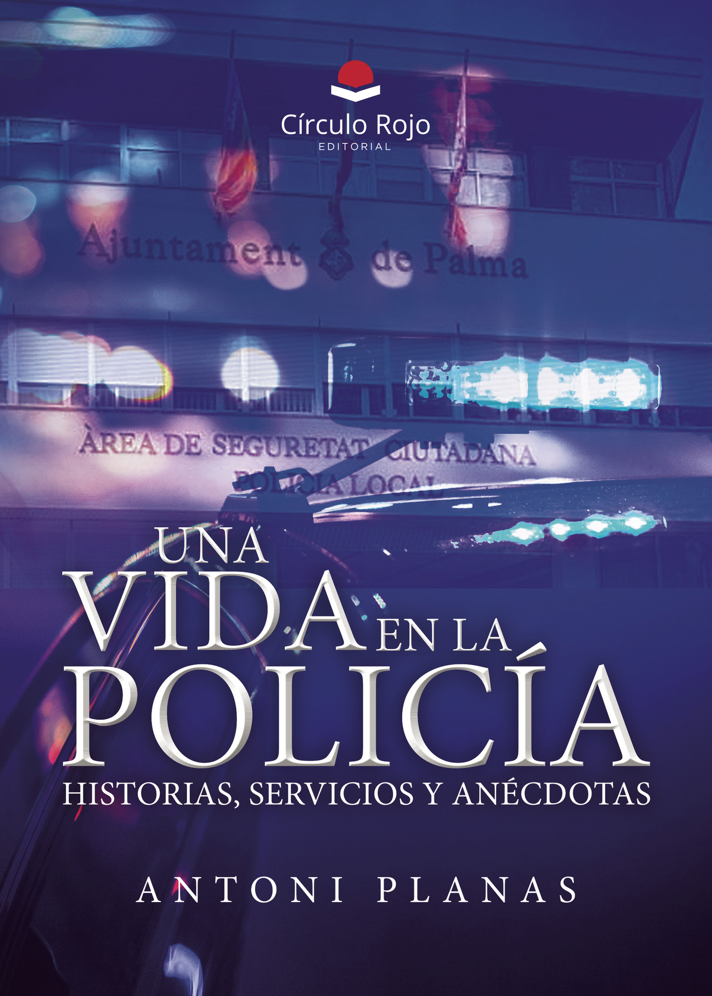 Portada de Una vida en la policía. Historias, servicios y anécdotas.