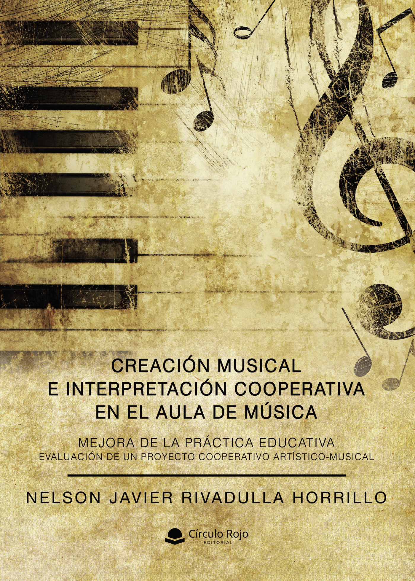 Portada de CREACIÓN MUSICAL E INTERPRETACIÓN COOPERATIVA EN EL AULA DE MÚSICA. MEJORA DE LA PRÁCTICA EDUCATIVA. EVALUACIÓN DE UN PROYECTO COOPERATIVO ARTÍSTICO-MUSICAL.