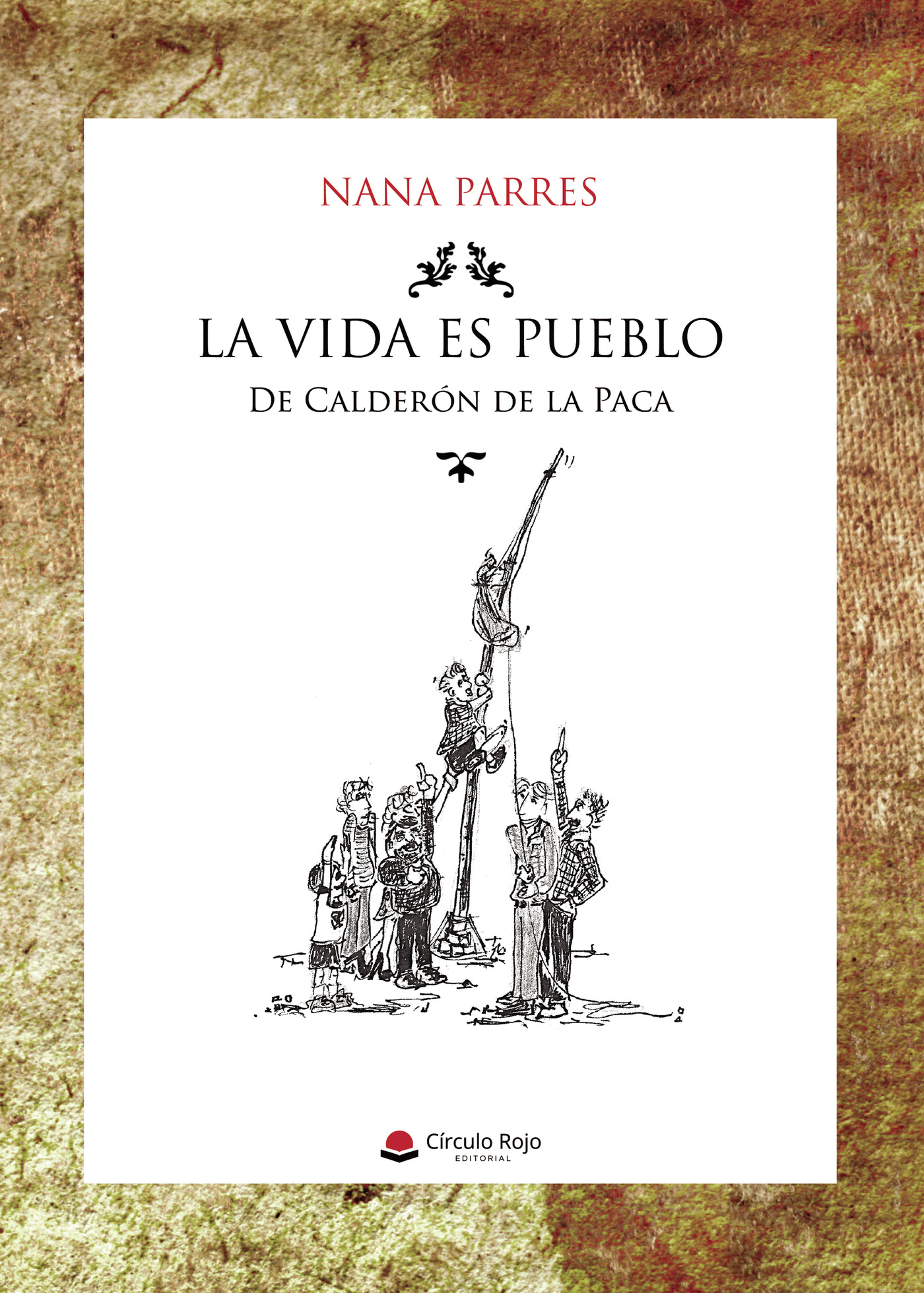 Portada de La vida es pueblo De Calderón de la Paca