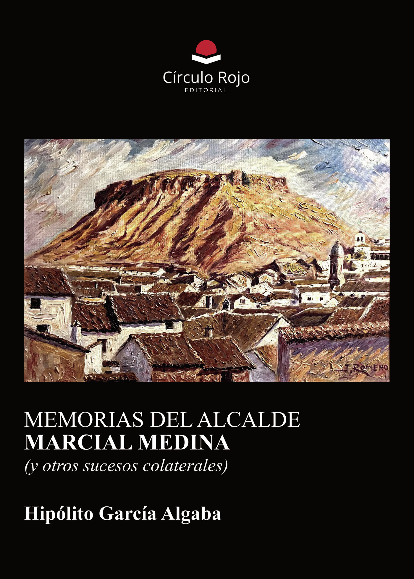 Portada de MEMORIAS DEL ALCALDE MARCIAL MEDINA (y otros sucesos colaterales)