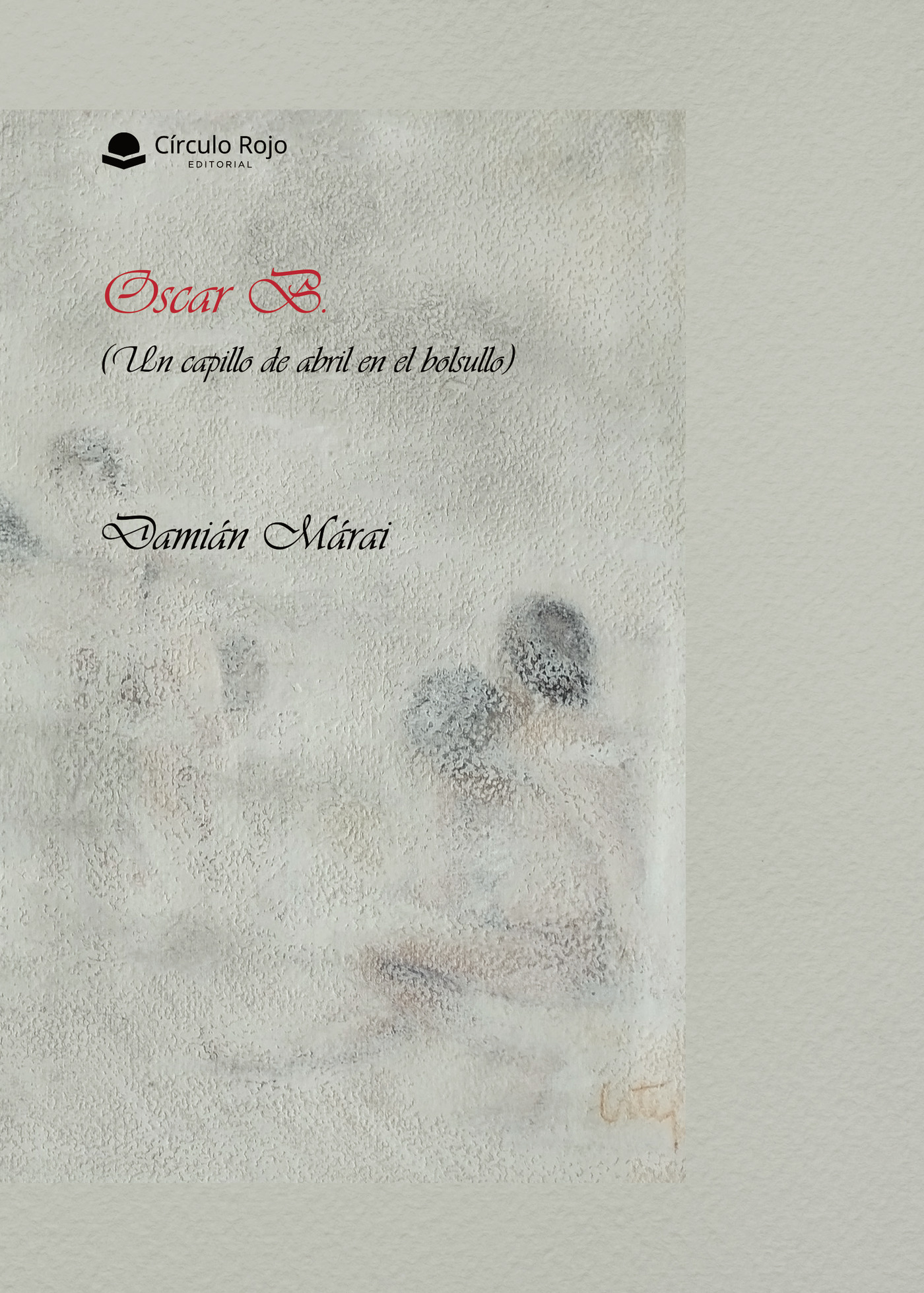 Portada de Oscar B. (Un capillo de abril en el bolsullo) · Damián Márai