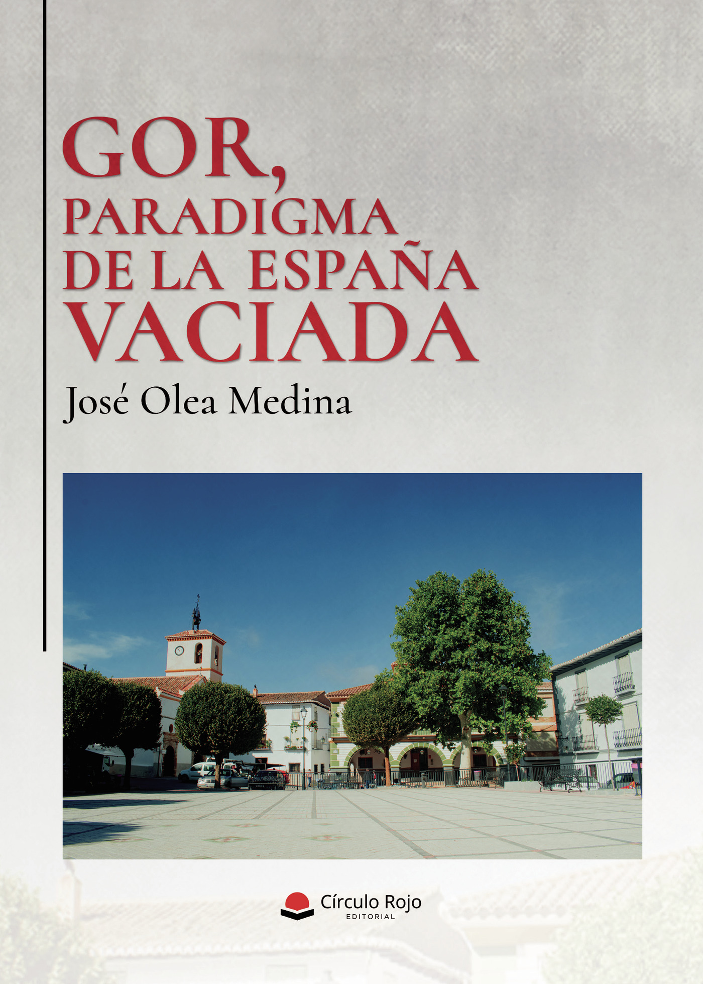 Portada de Gor, paradigma de la España vaciada · Jose Olea Medina