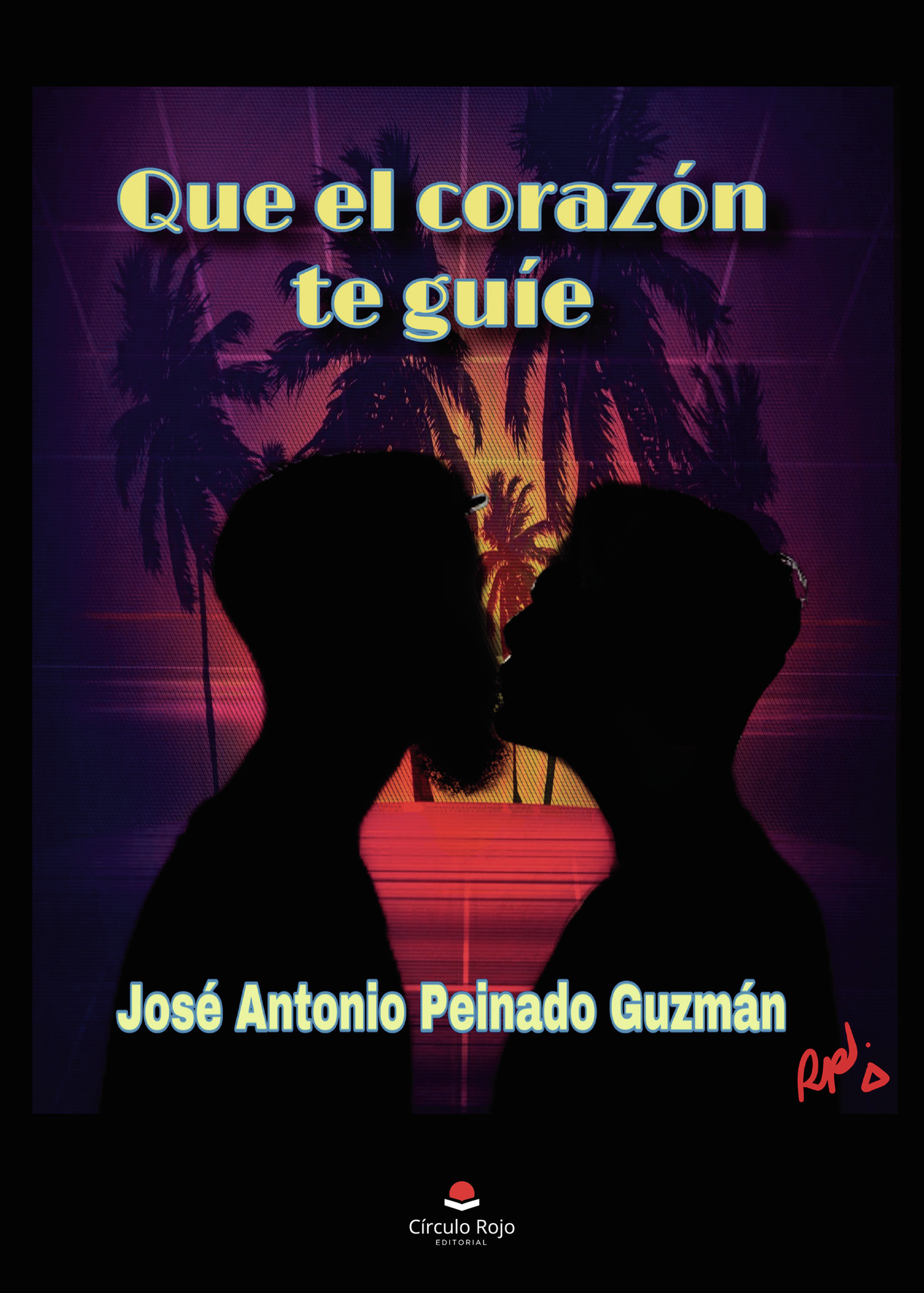 Portada de Que el corazón te guíe · José Antonio Peinado Guzmán