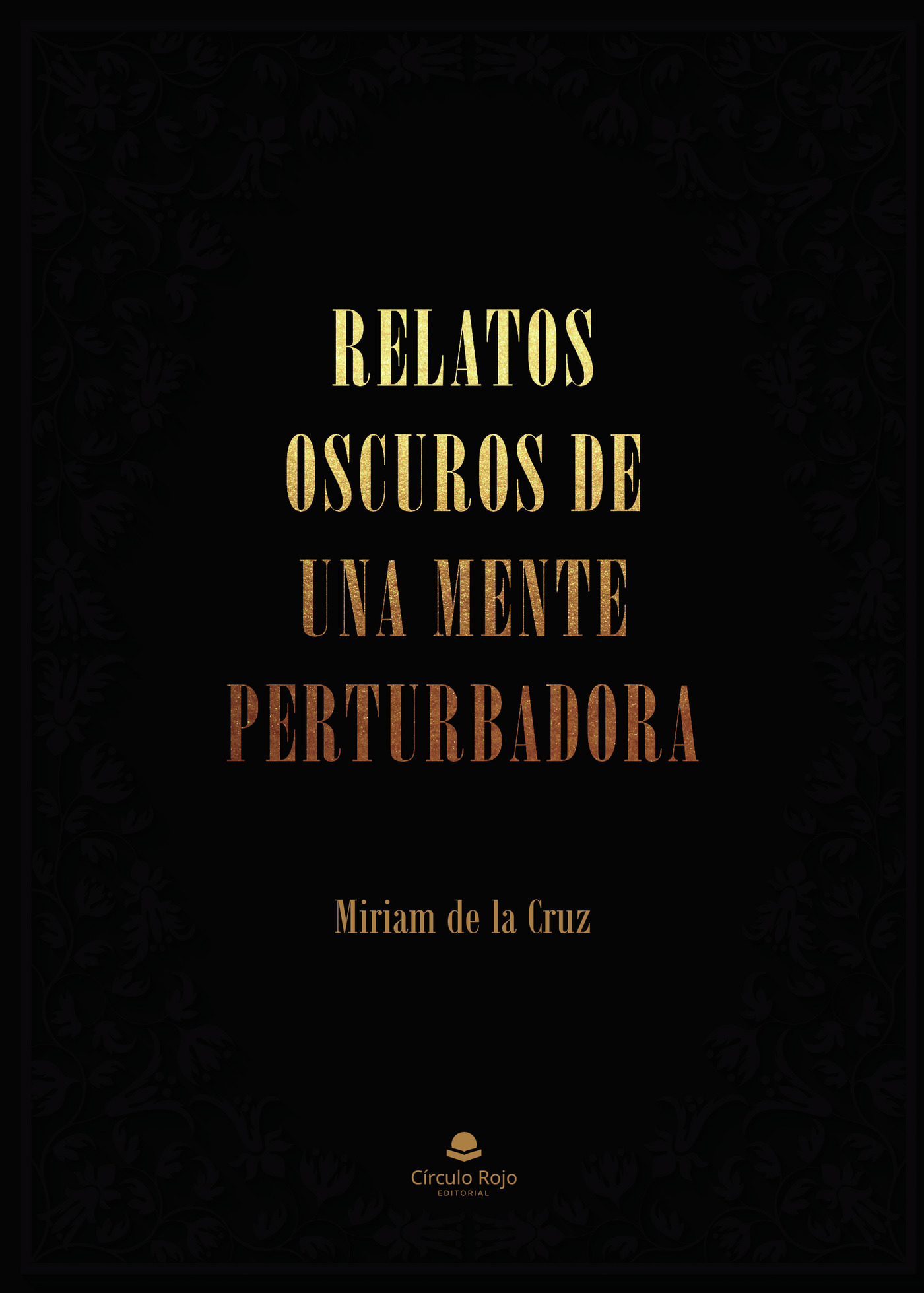 Portada de Relatos oscuros de una mente perturbadora · Miriam de la Cruz