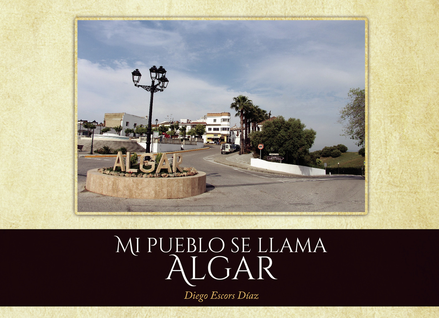 Portada de Mi pueblo se llama Algar · Diego Escors Díaz
