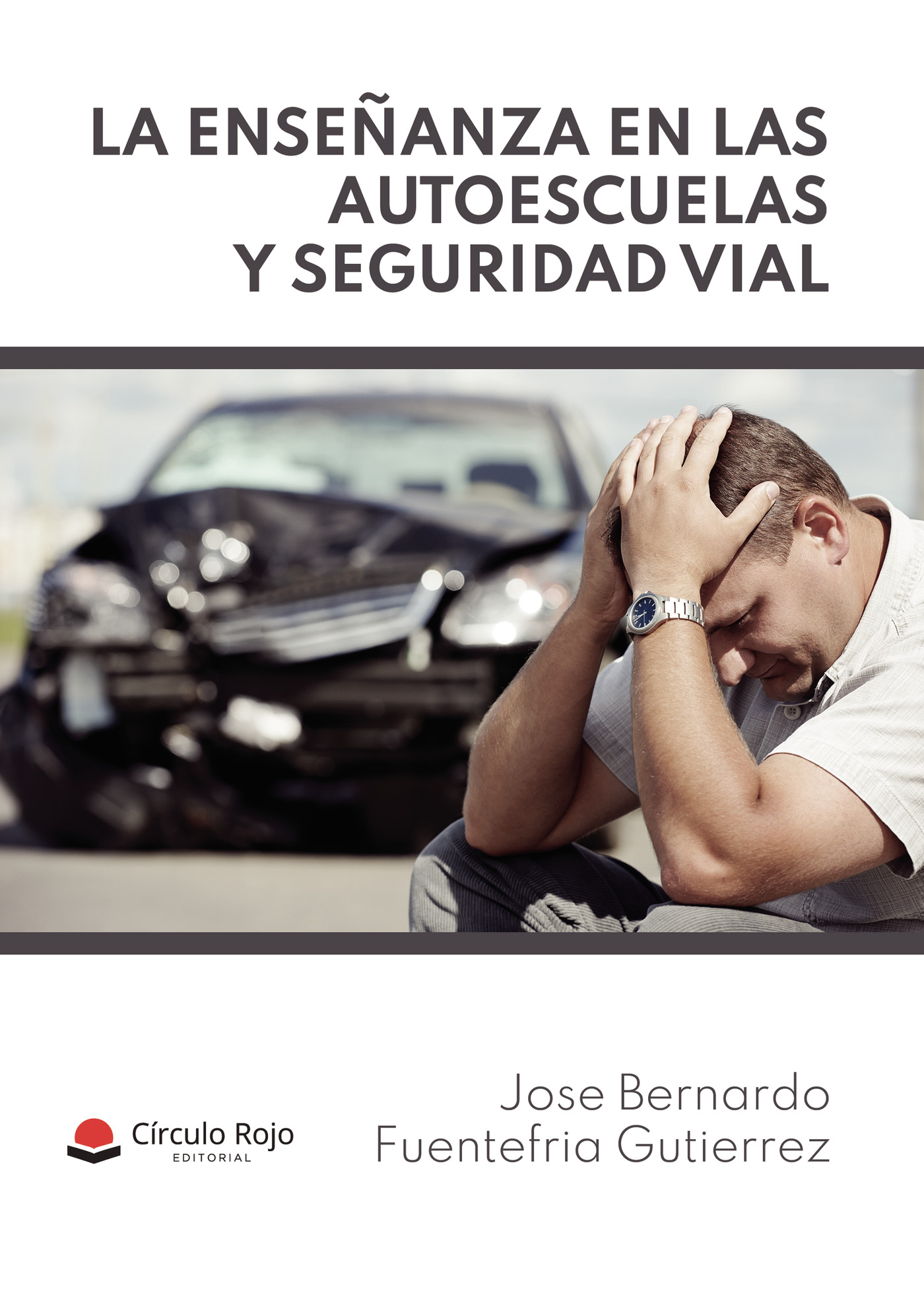 Portada de La enseñanza en las autoescuelas y Seguridad vial · Jose Bernardo Fuentefria Gutierrez