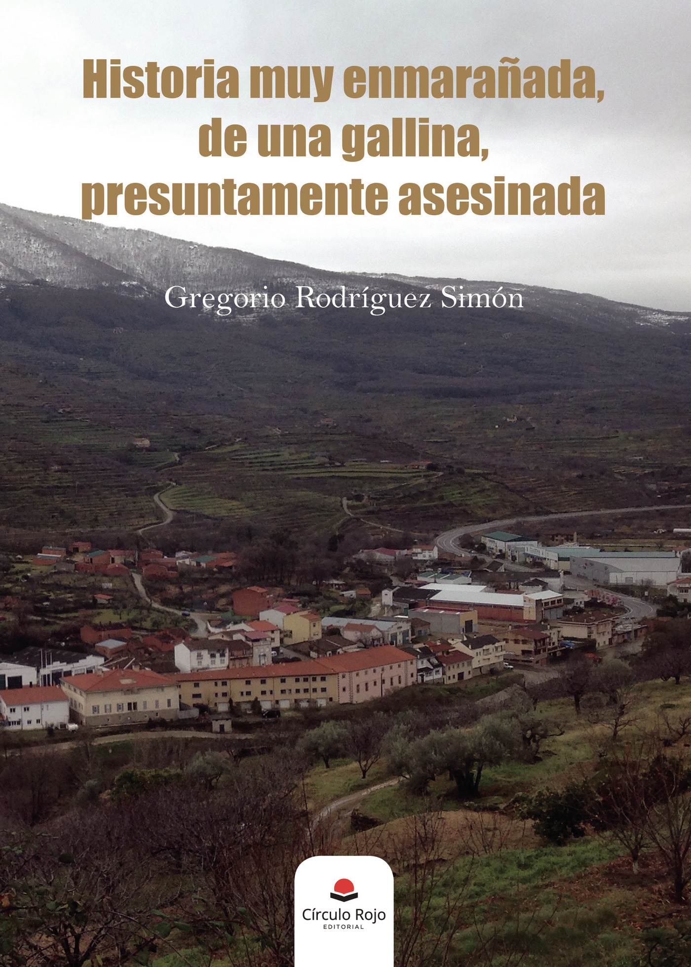 Portada de Historia muy enmarañada, de una gallina, presuntamente asesinada · Gregorio Rodríguez Simón