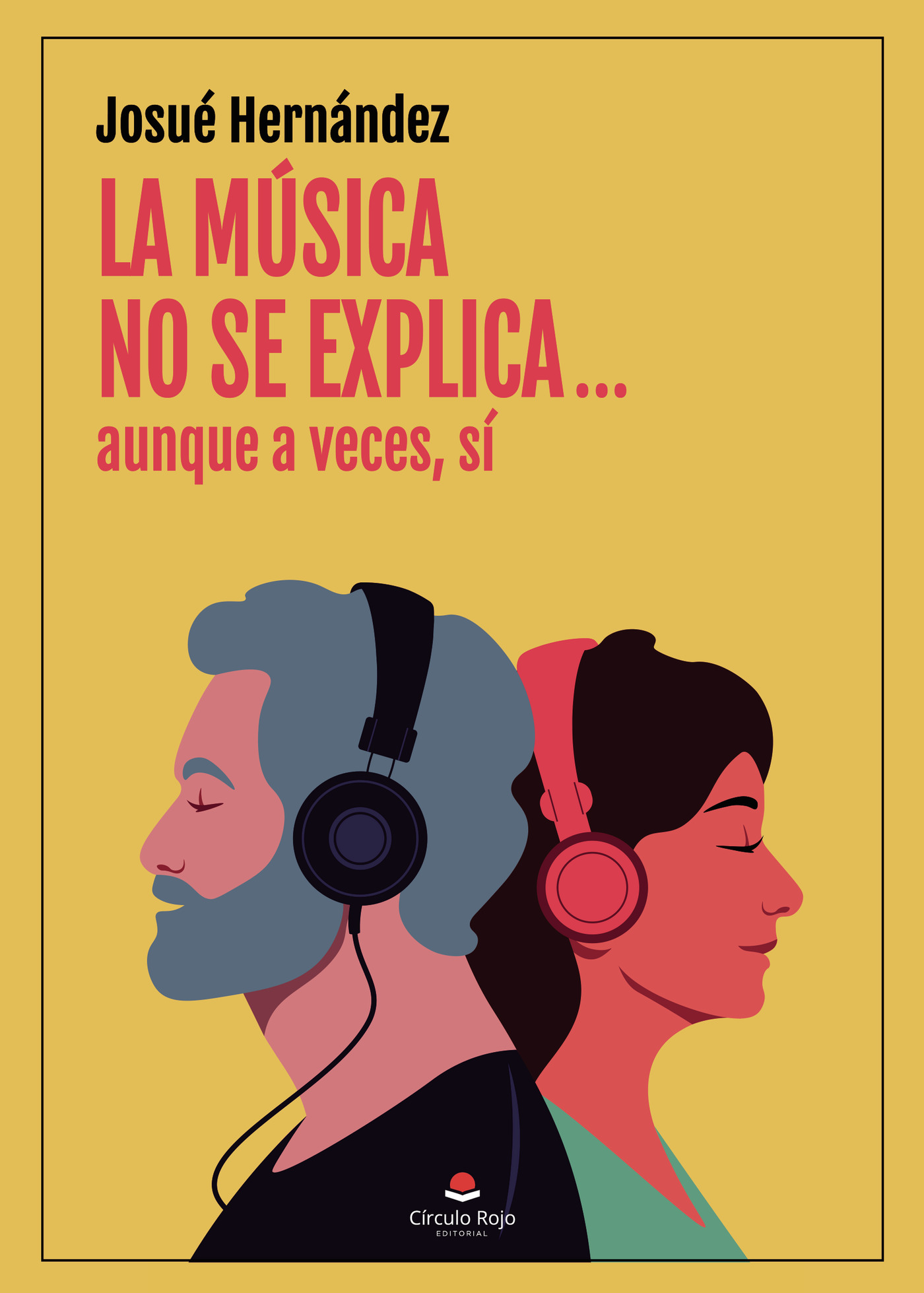 Portada de La música no se explicaaunque a veces, sí · Josué Hernández