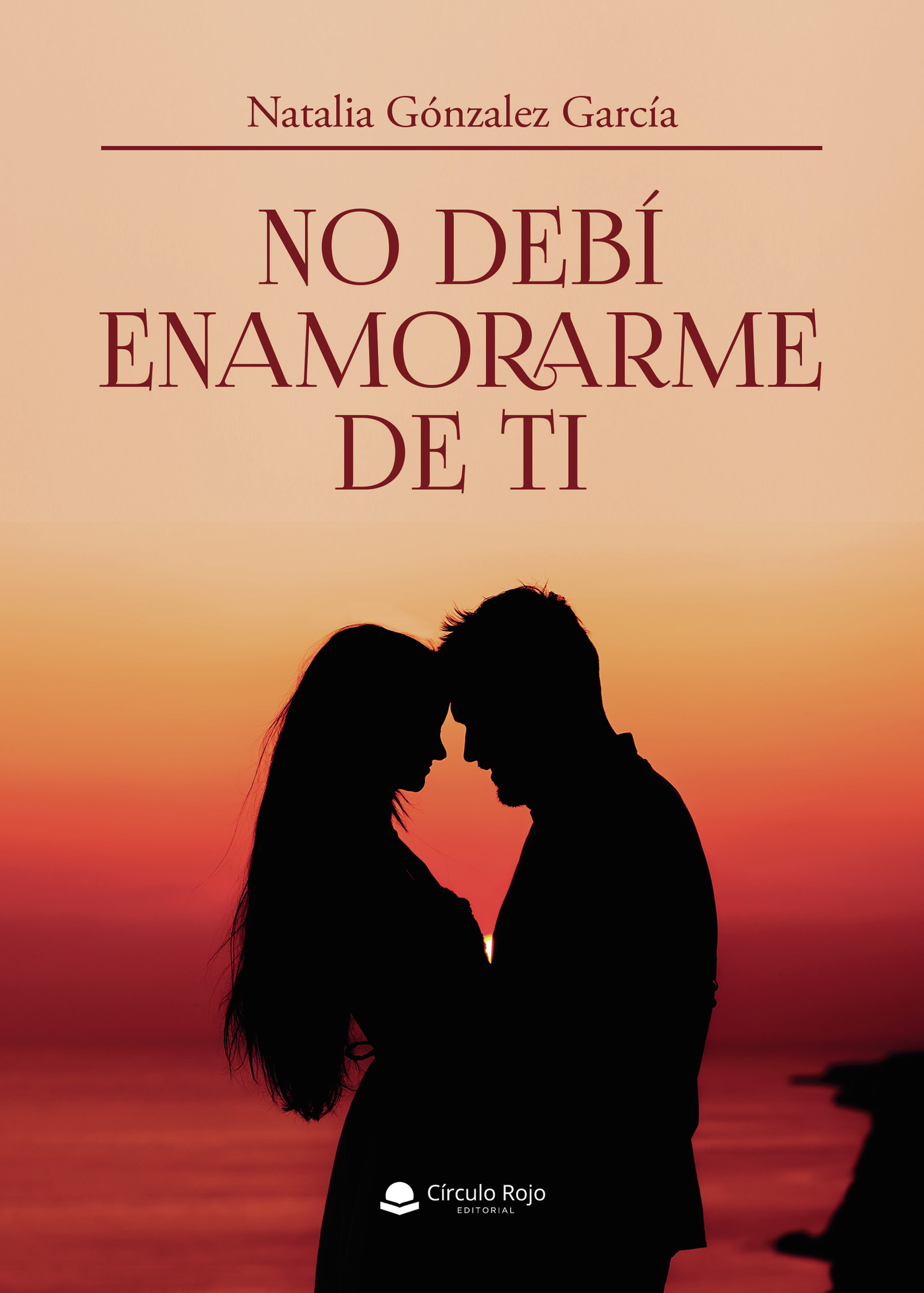 Portada de No debí enamorarme de ti · Natalia González García