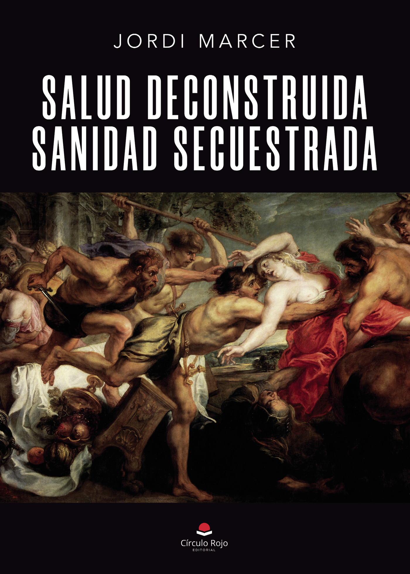 Portada de Salud deconstruida, sanidad secuestrada