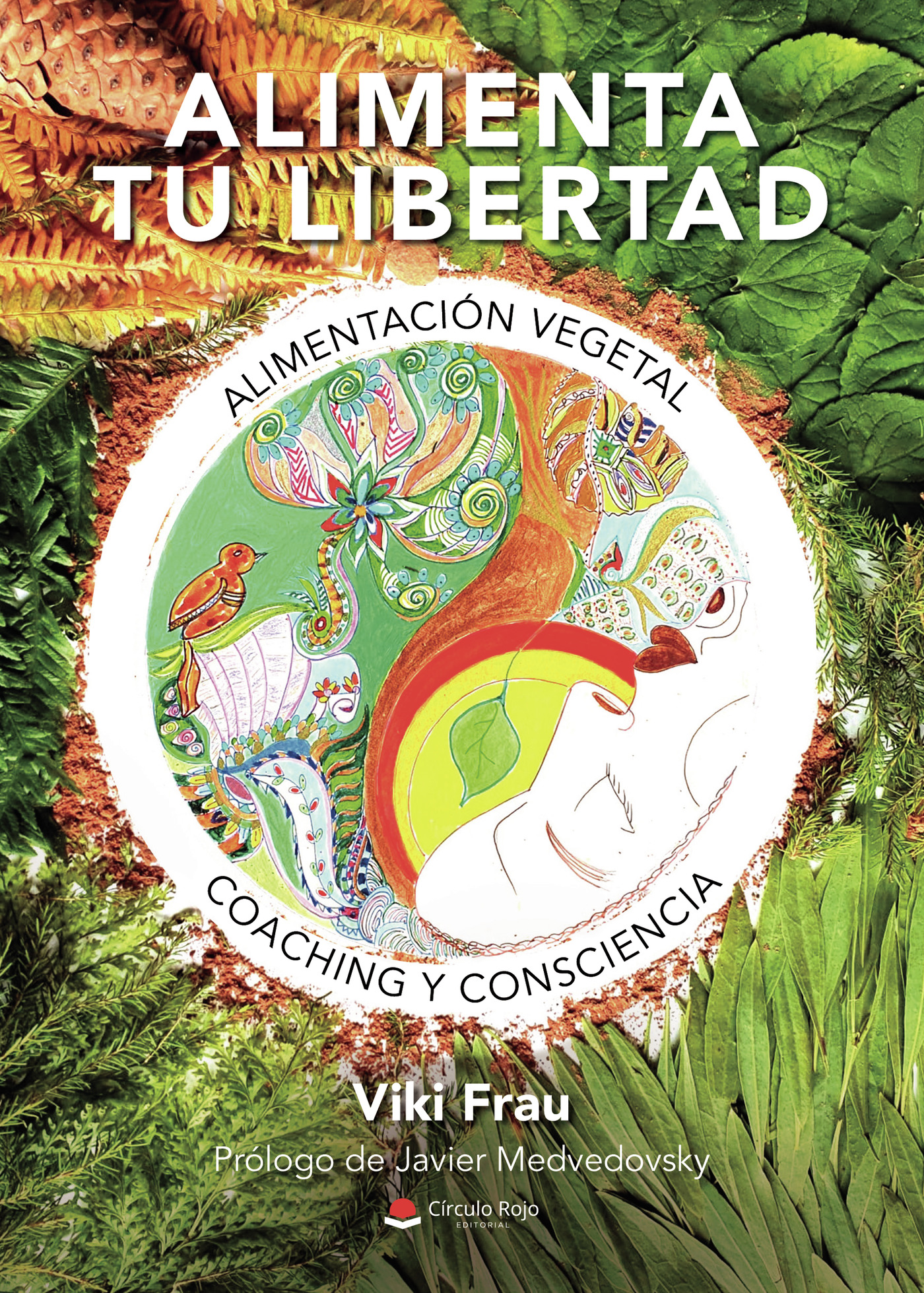 Portada de Alimenta tu libertad · Viki Frau