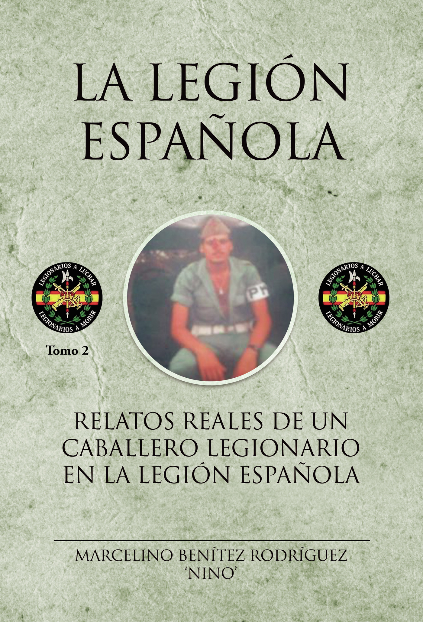 Portada de Relatos reales de un caballero legionario en la legión española · Marcelino Benitez Rodriguez Nino