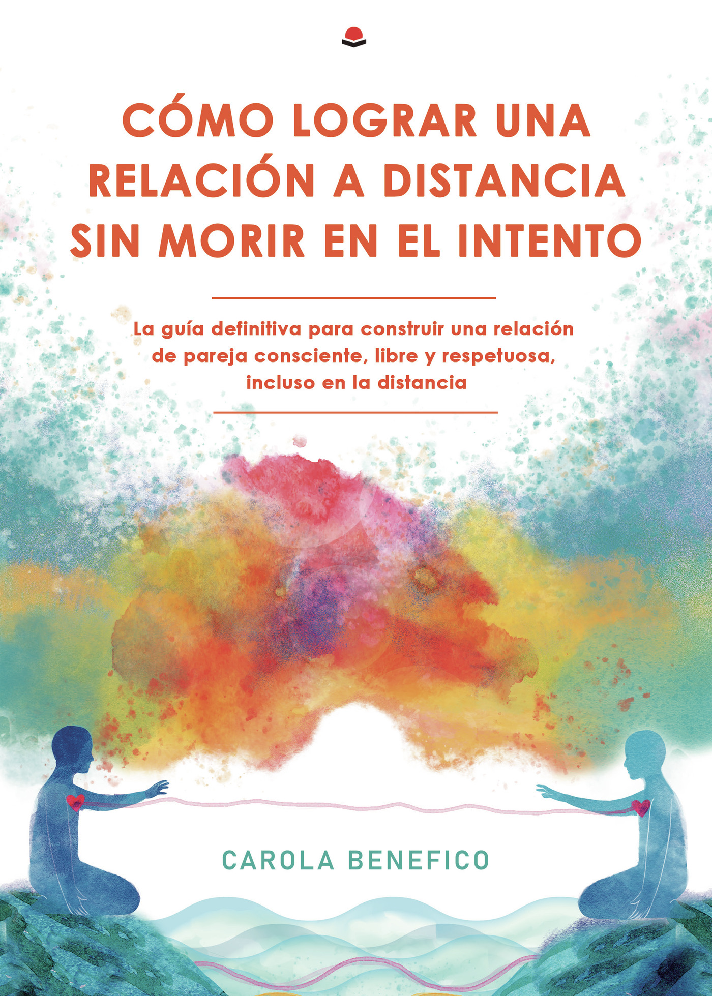 Portada de Como lograr una relación a distancia sin morir en el intento