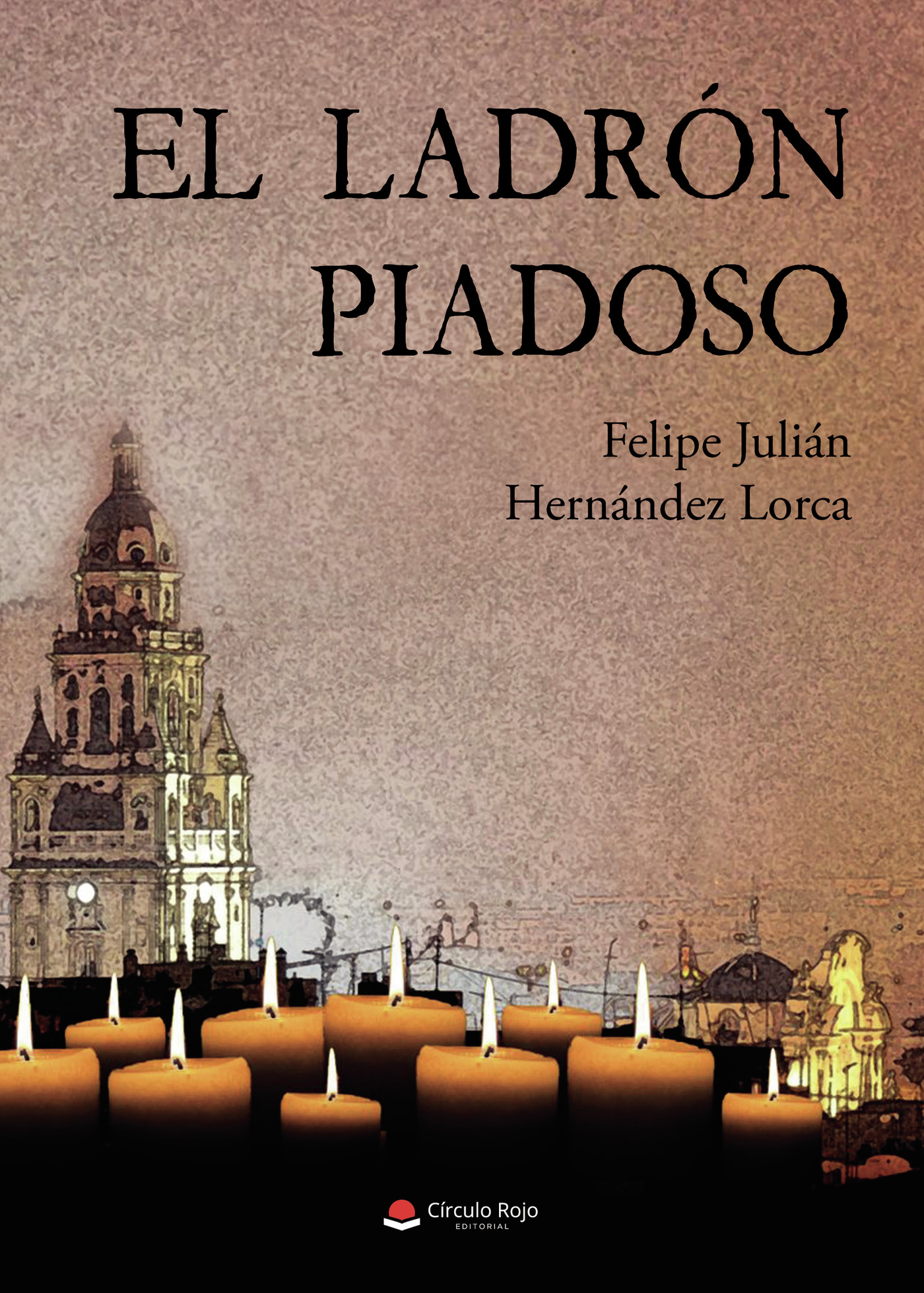 Portada de El ladrón piadoso · Felipe Julián Hernández Lorca