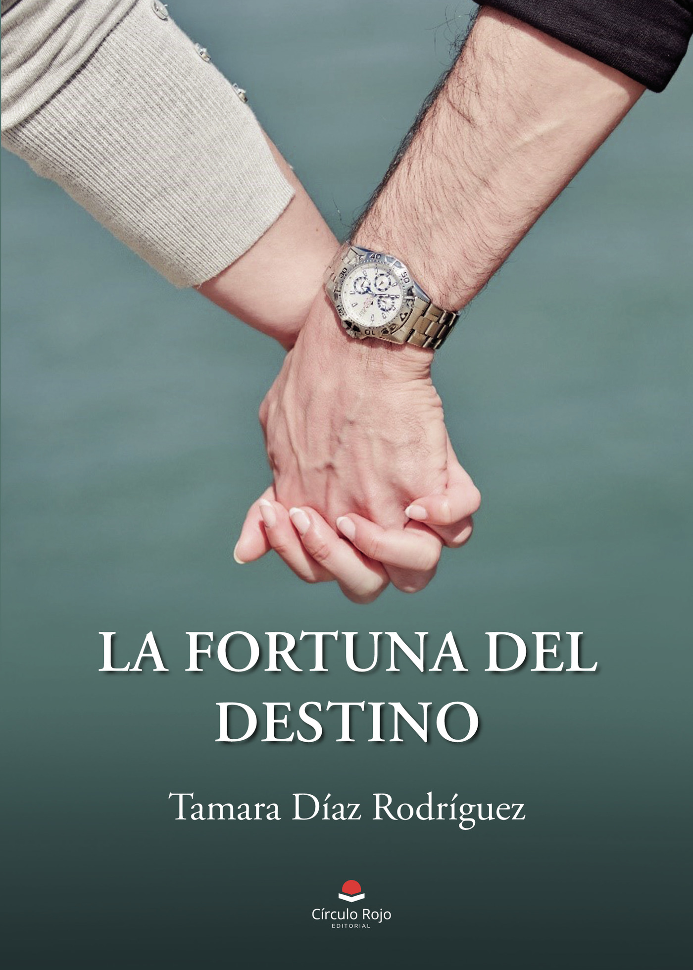 Portada de La fortuna del destino · Tamara Díaz Rodríguez