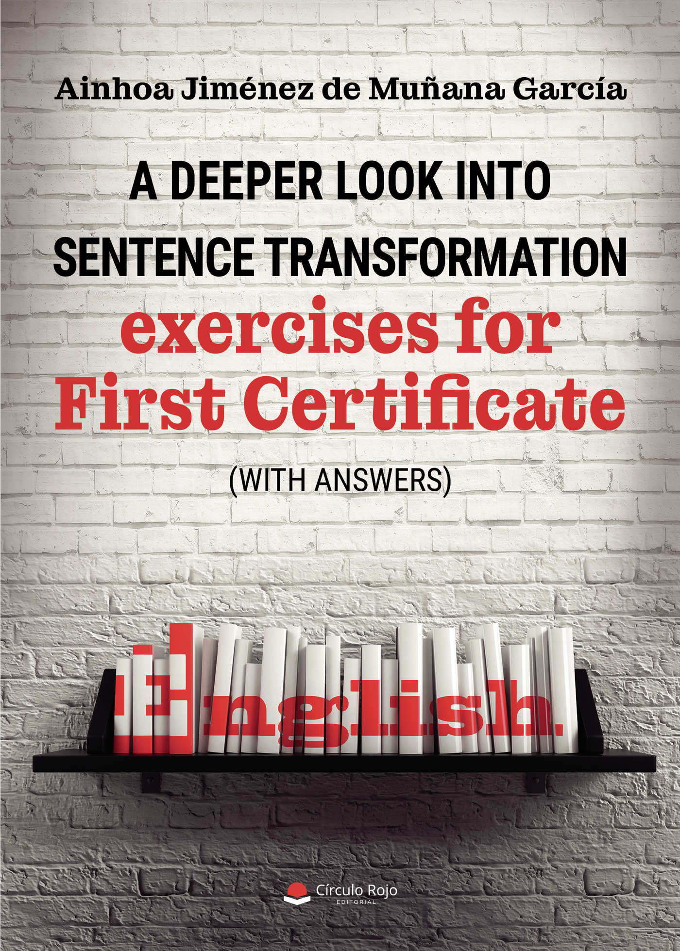 Portada de A deeper look into sentence transformation exercises for First Certificate (with answers)