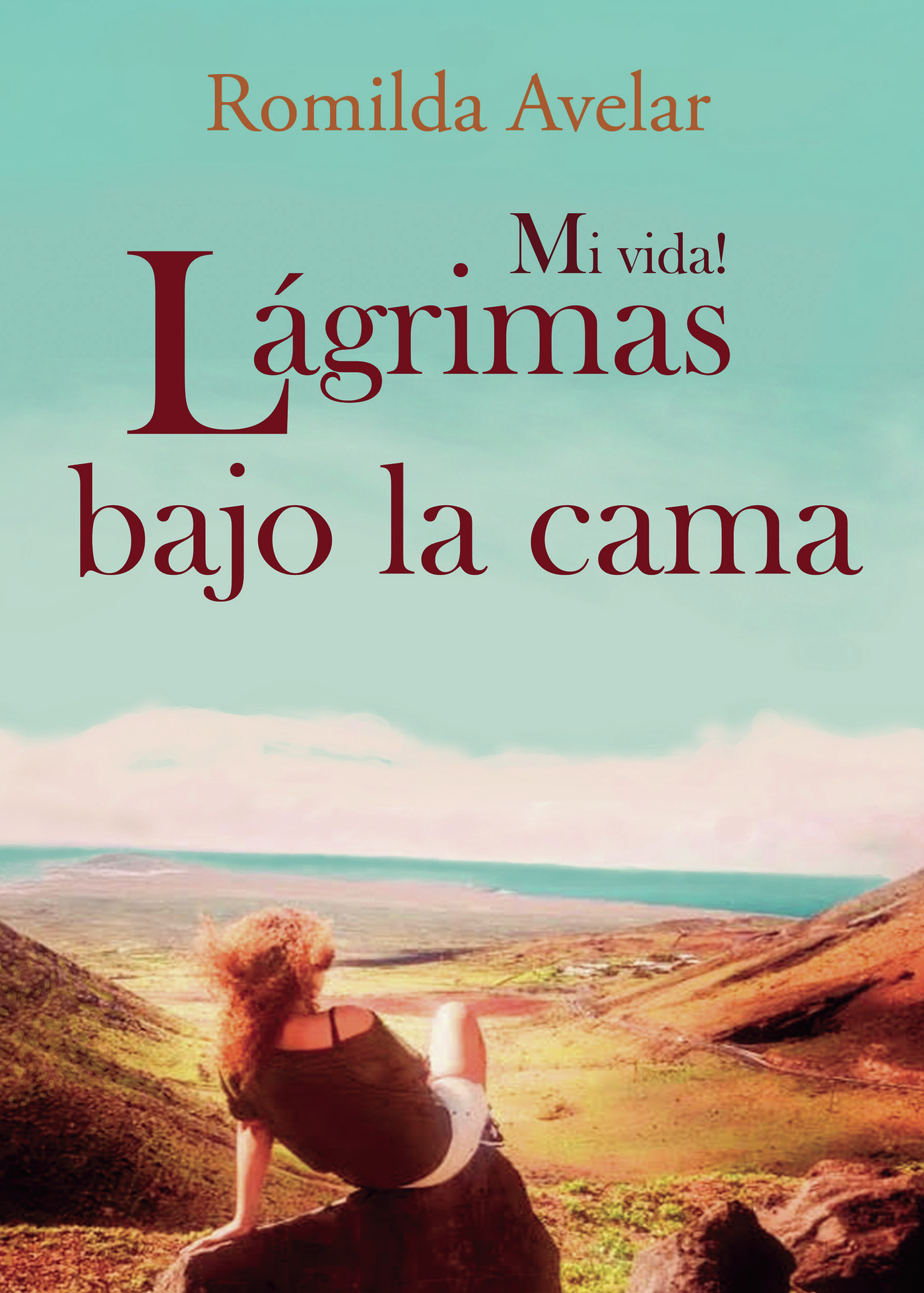 Portada de Mi Vida! Lágrimas bajo la cama · Romilda Avelar