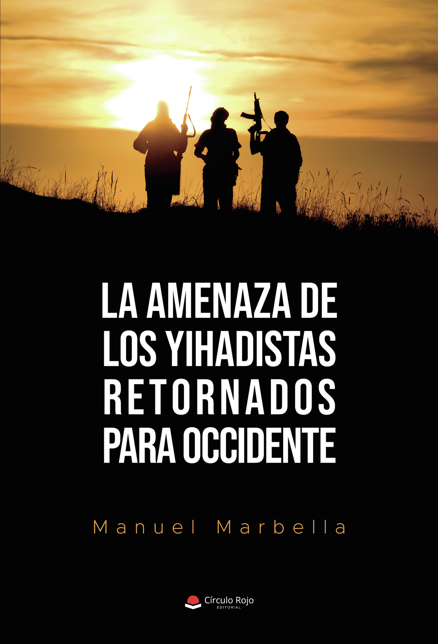 Portada de La amenaza de los yihadistas retornados para Occidente