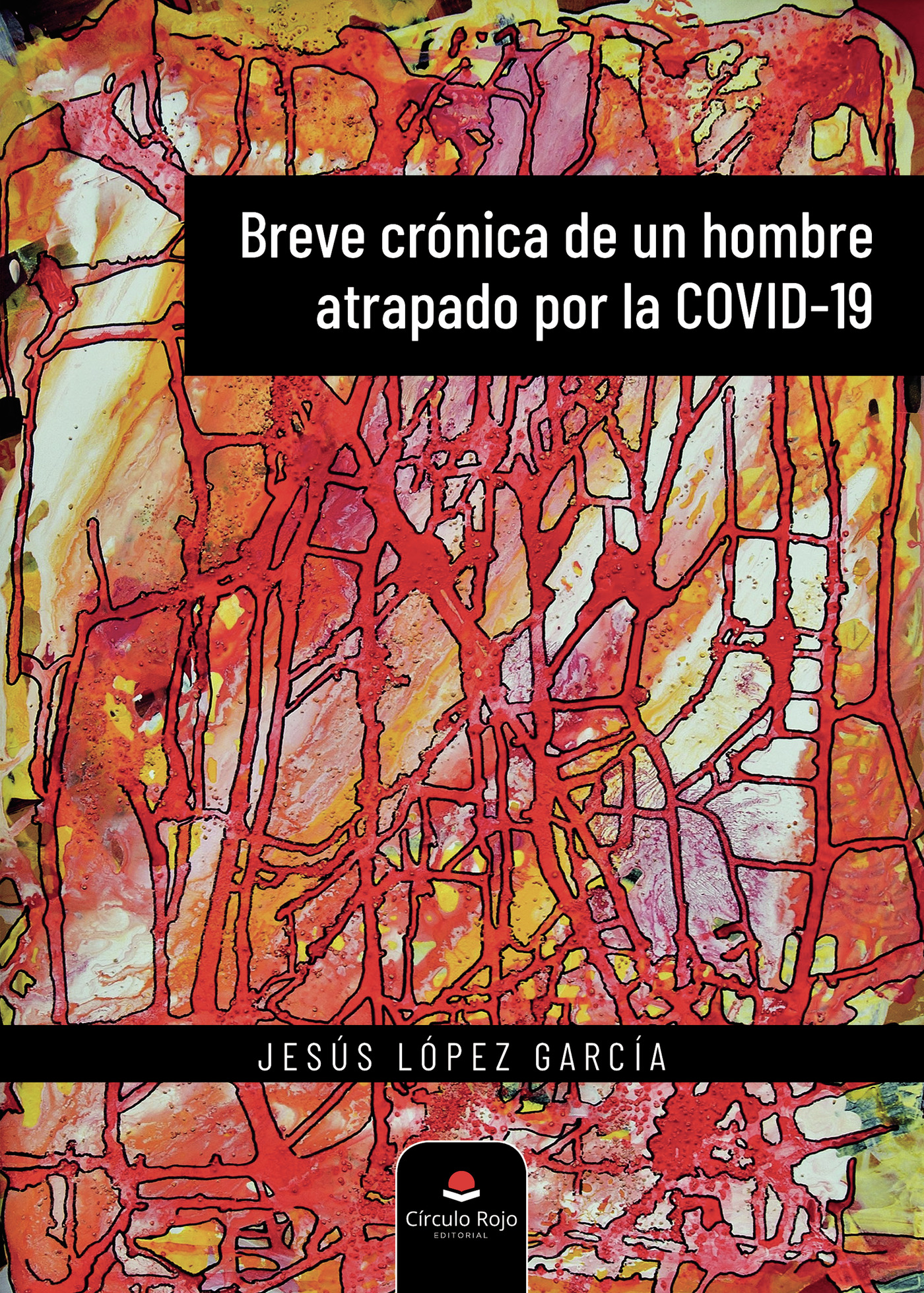 Portada de Breve crónica de un hombre atrapado por la COVID-19 · Jesús López García