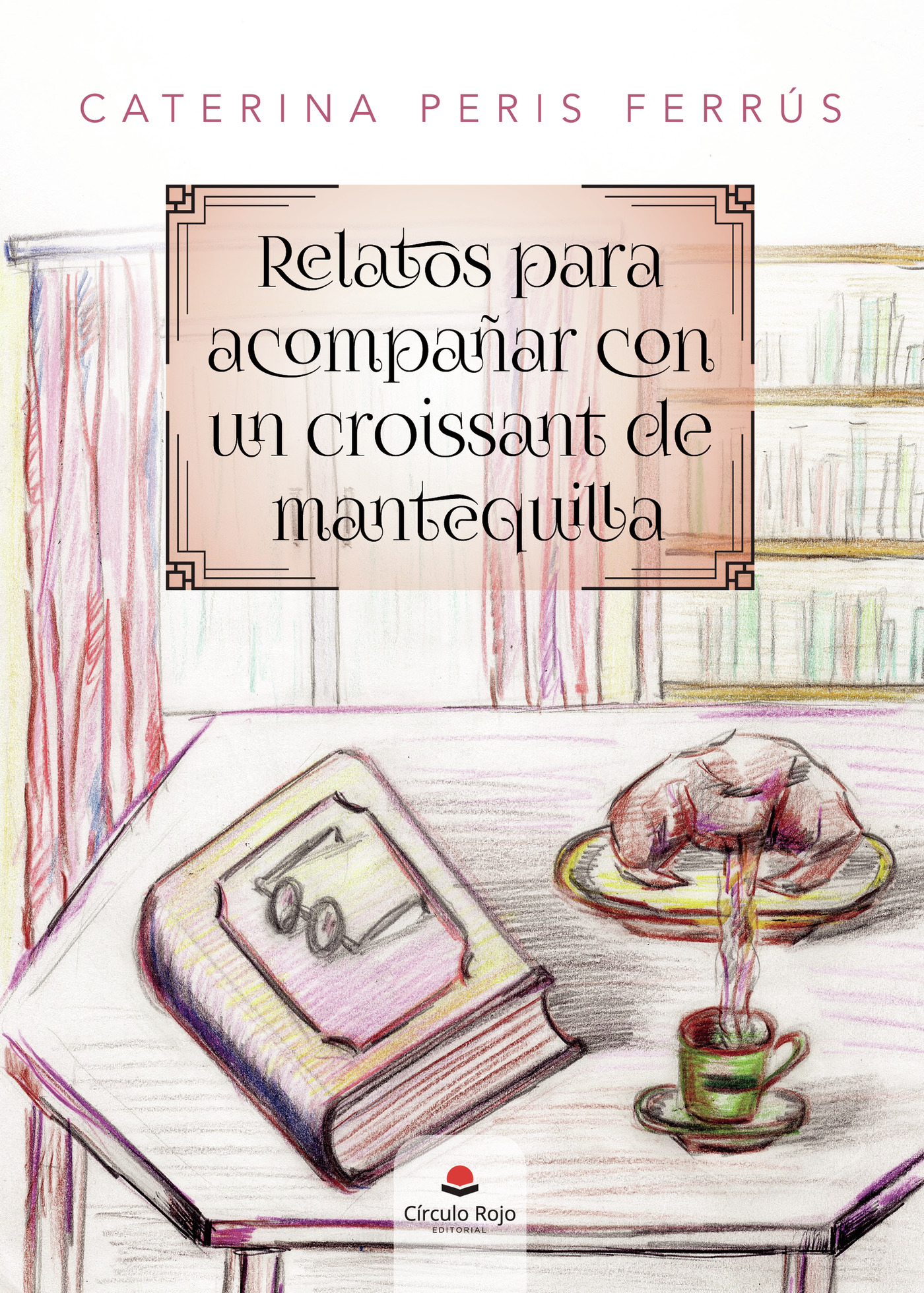 Portada de Relatos para acompañar con un croissant de mantequilla