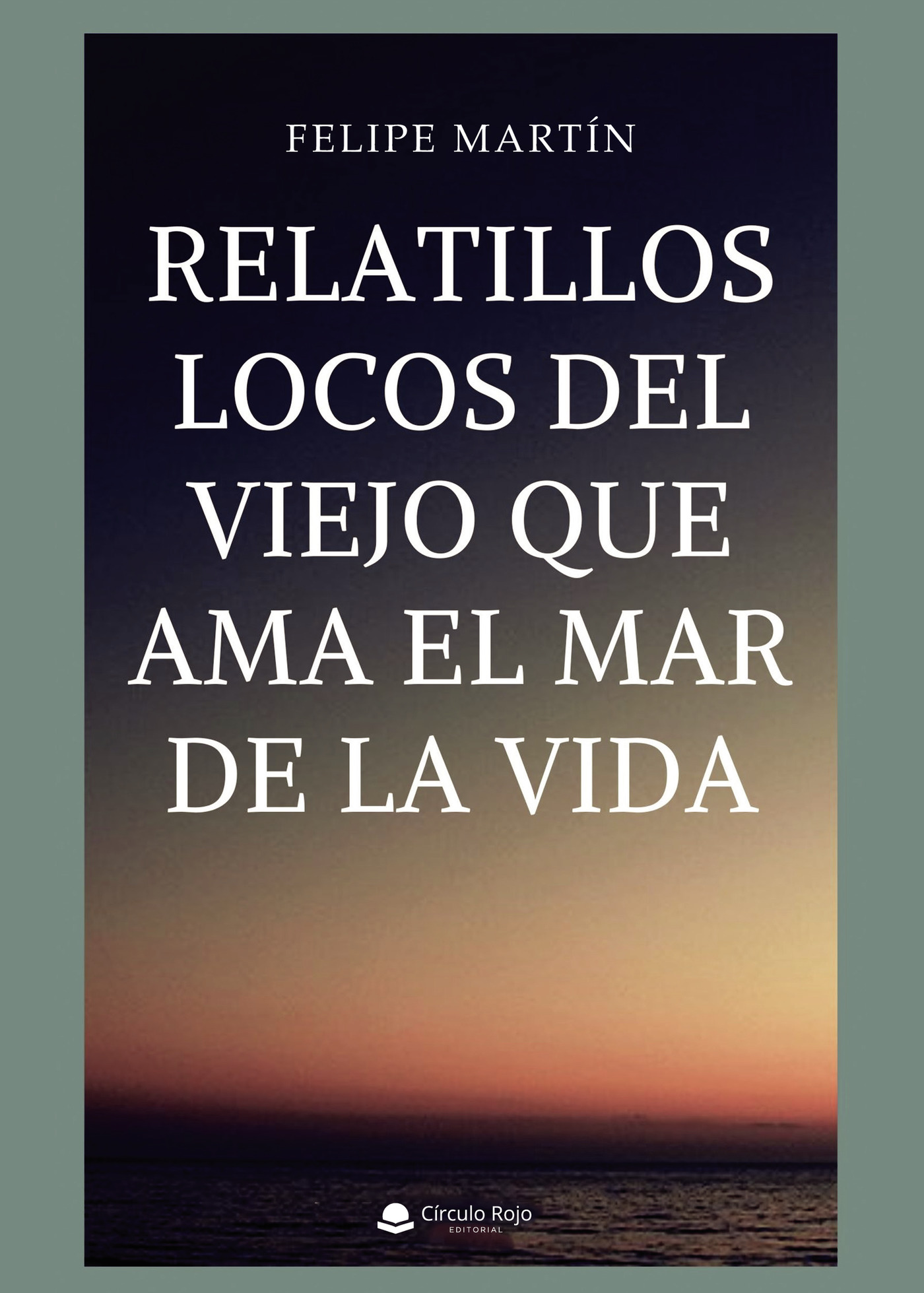 Portada de Relatillos locos del viejo que ama el mar de la vida