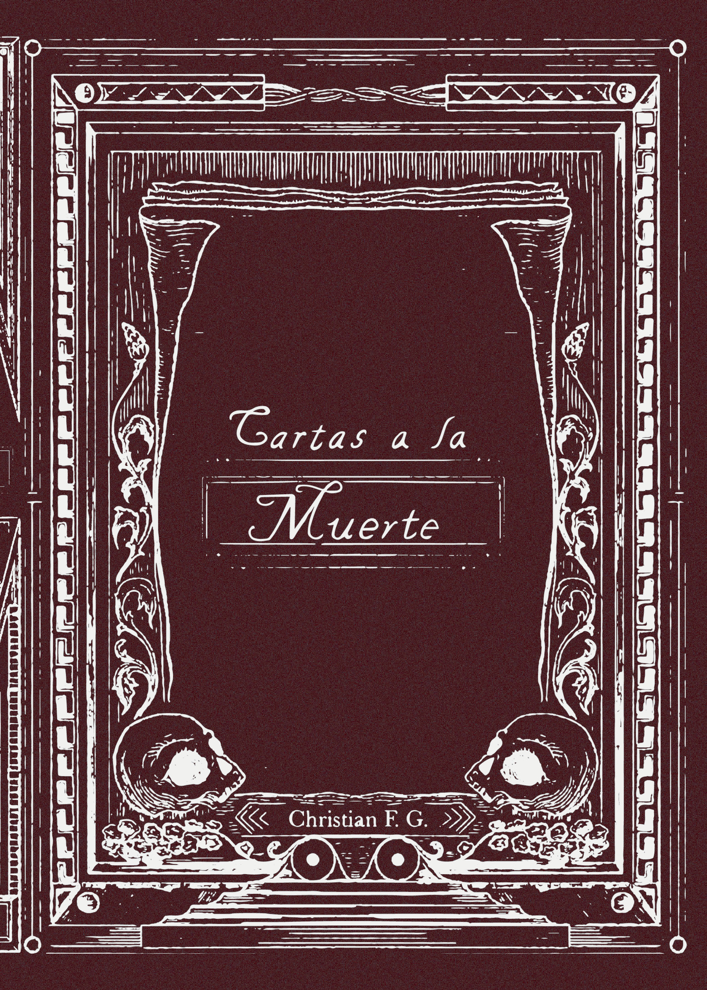 Portada de Cartas a la Muerte · Christian F. G.