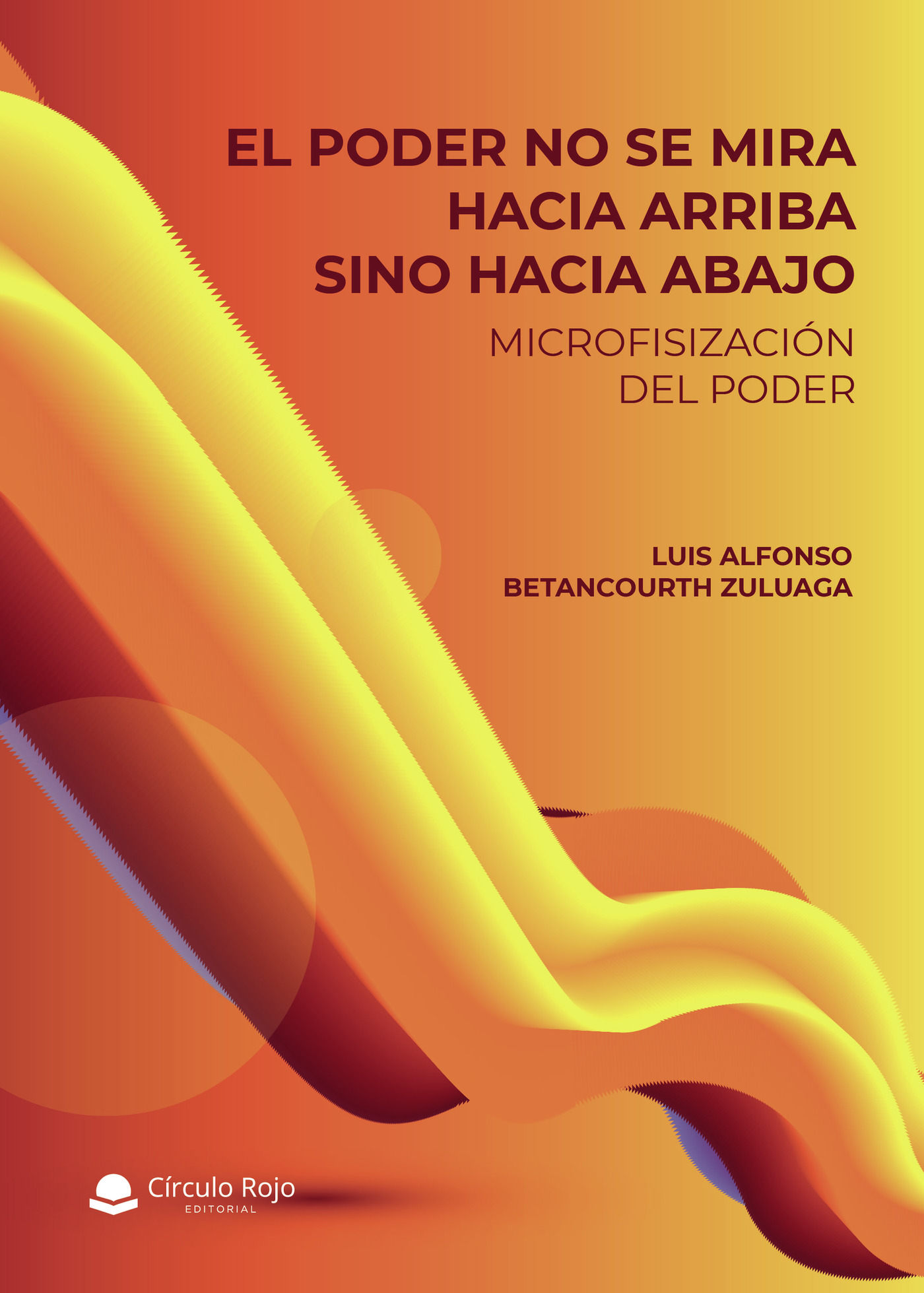 Portada de El poder no se mira hacia arriba sino hacia abajo · Luis Alfonso Betancourth Zuluaga