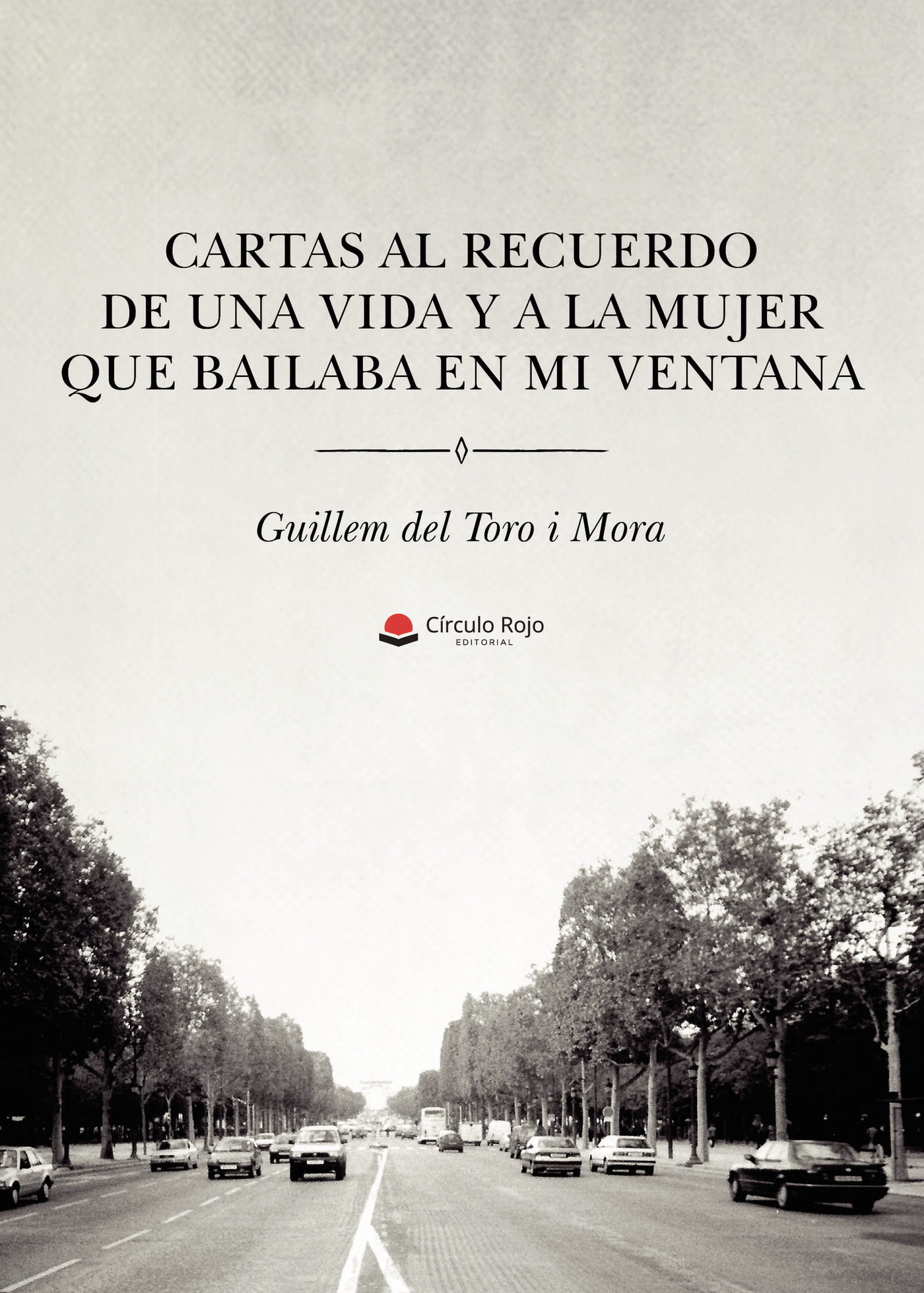 Portada de Cartas al recuerdo de una vida y a la mujer que bailaba en mi ventana · Guillem del Toro i Mora