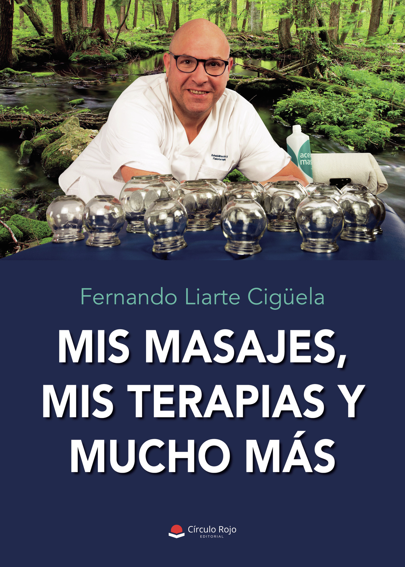 Portada de Mis masajes, mis terapias y mucho más · Fernando Liarte Cigüela