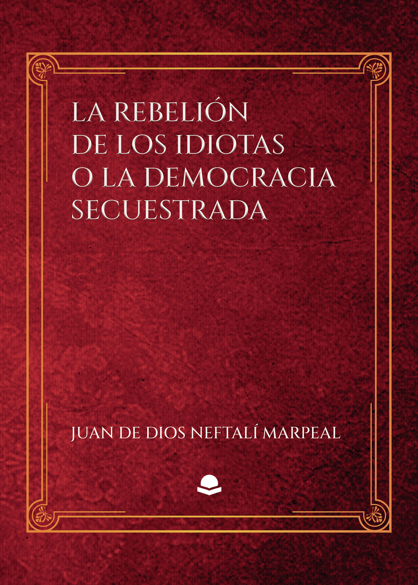 Portada de La rebelión de los idiotas o la democracia secuestrada