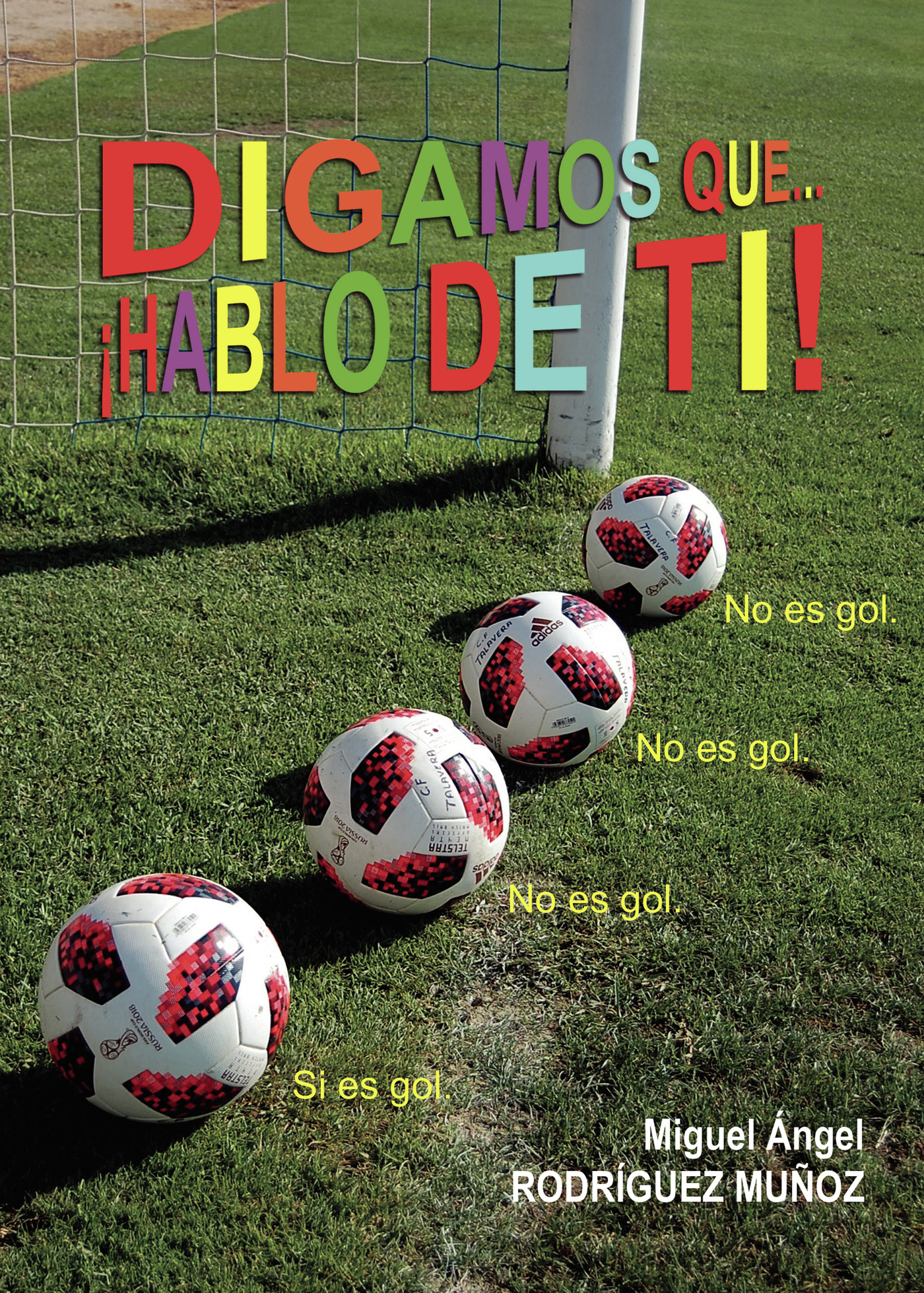 Portada de Digamos que... ¡hablo de ti! · Miguel Ángel Rodríguez Muñoz