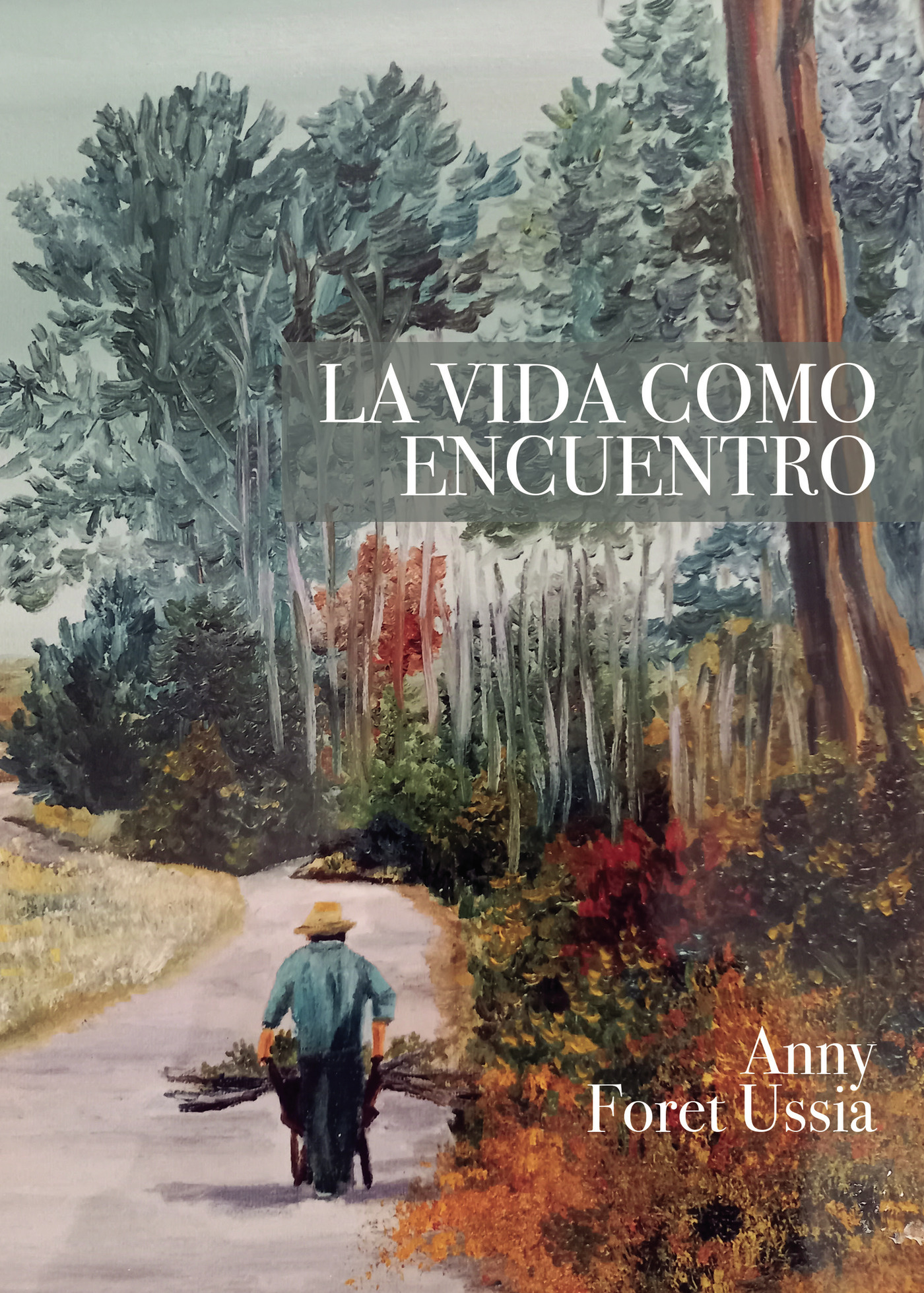 Portada de La vida como encuentro · Anny Foret Ussía