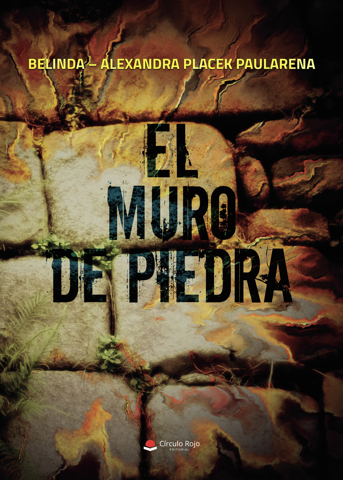 Portada de El muro de piedra · Belinda - Alexandra Placek Paularena