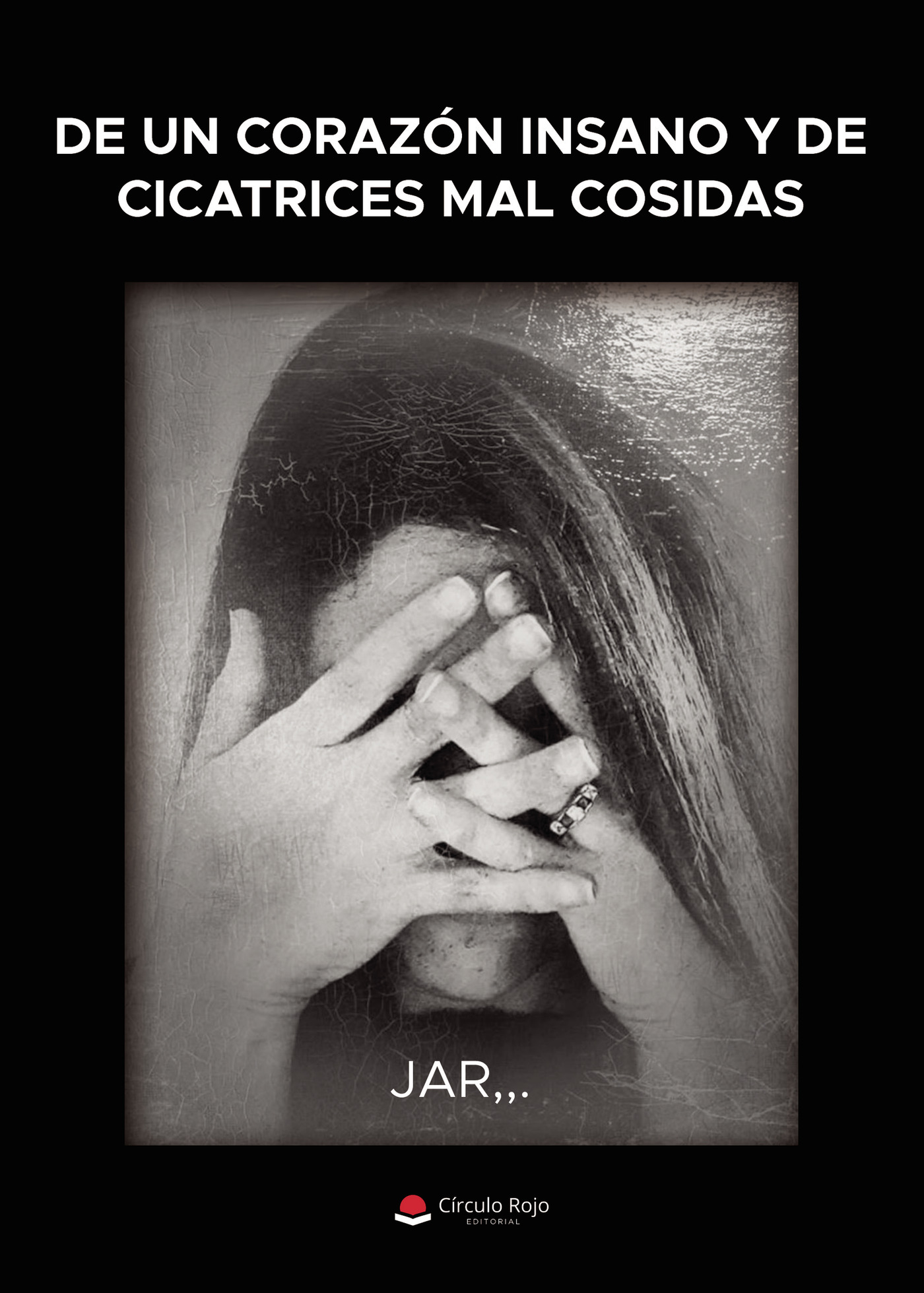 Portada de De un corazon insano y de cicatrices mal cosidas