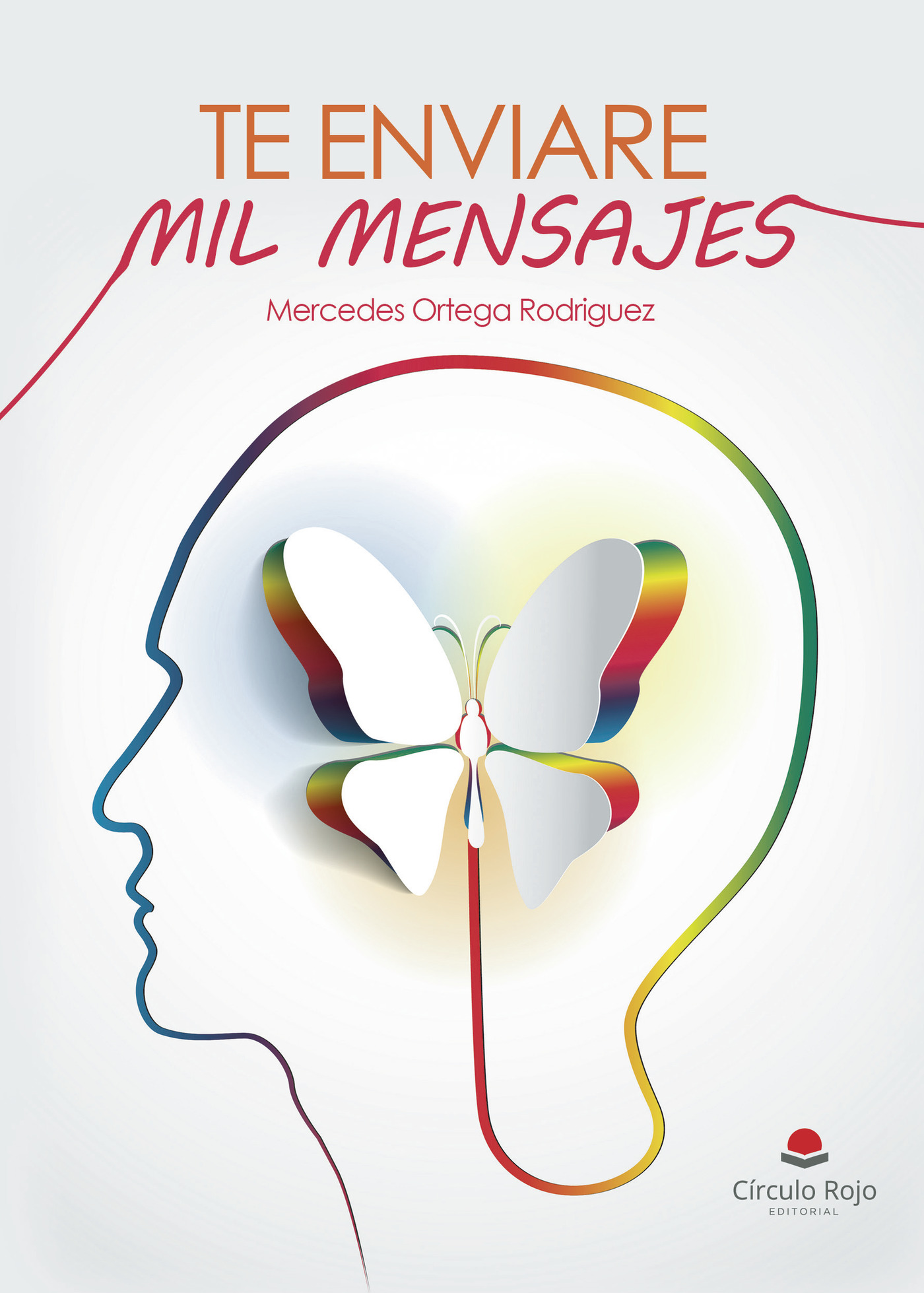 Portada de Te enviare mil mensajes · Mercedes Ortega Rodríguez