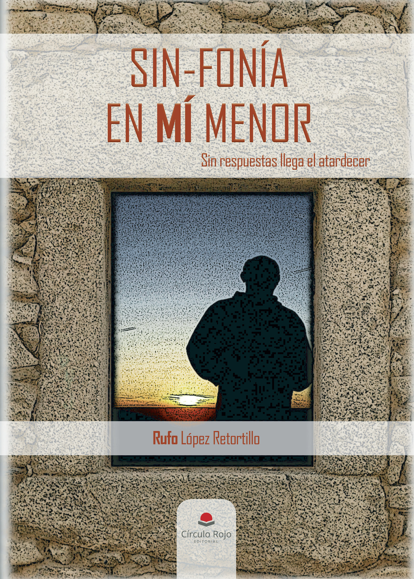 Portada de Sin fonía en Mí menor (Sin respuestas llega el atardecer ) · Rufo López Retortillo